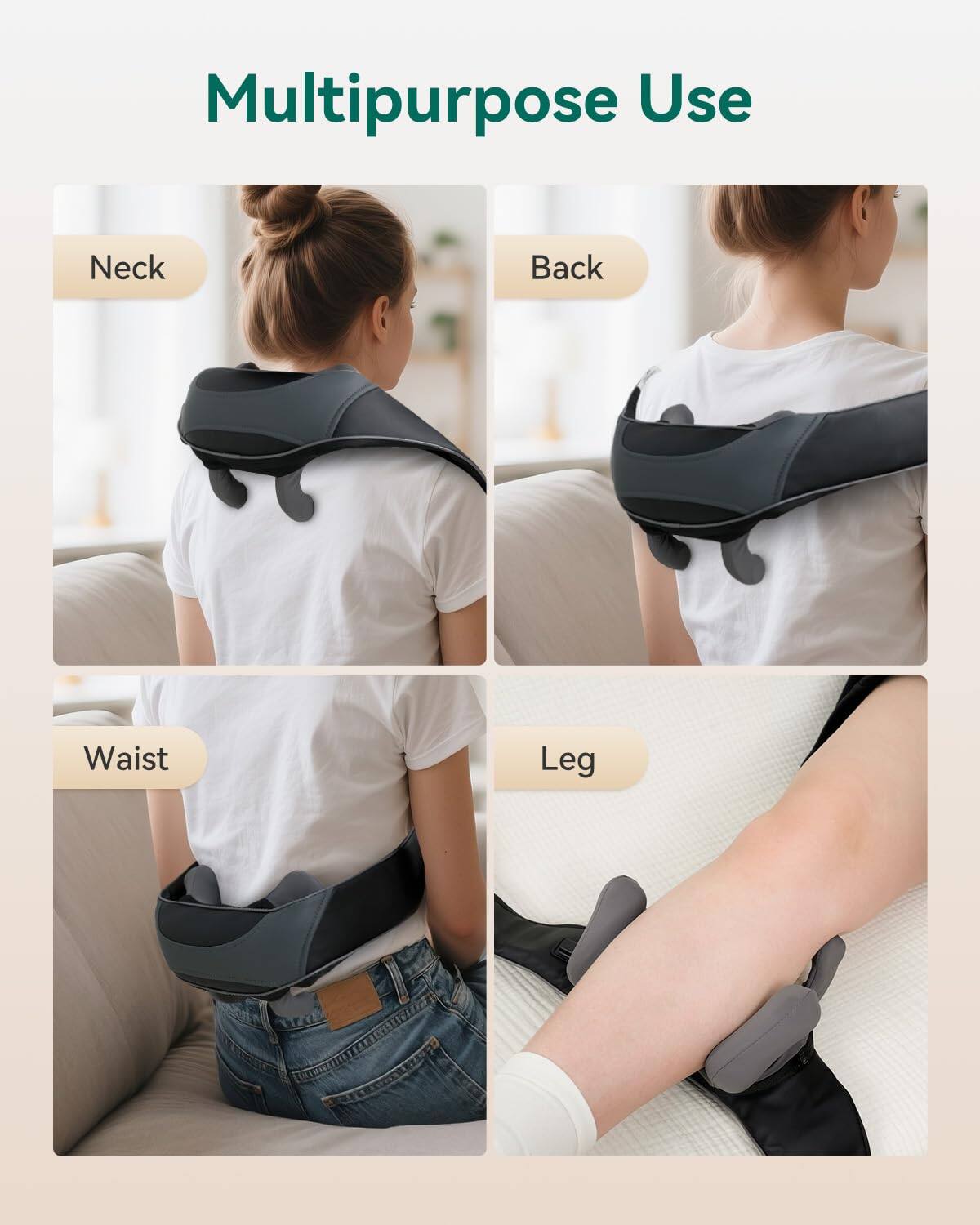 Multipurpose Use

- Neck
- Back
- Waist
- Leg