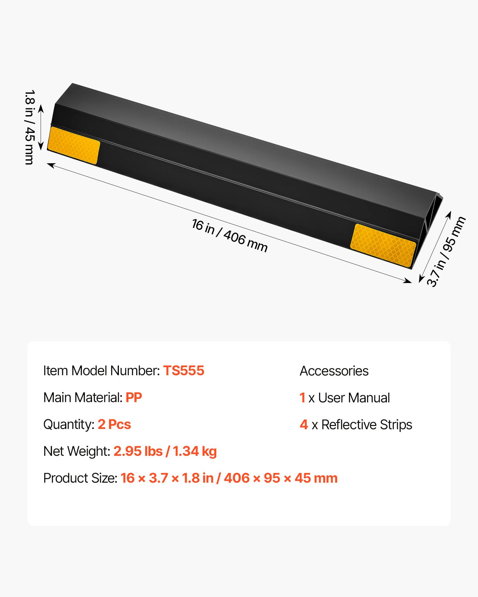 1.8 in / 45 mm  
16 in / 406 mm  
3.7 in / 95 mm  

Item Model Number: TS555  
Main Material: PP  
Quantity: 2 Pcs  
Net Weight: 2.95 lbs / 1.34 kg  
Product Size: 16 x 3.7 x 1.8 in / 406 x 95 x 45 mm  

Accessories:  
1 x User Manual  
4 x Reflective Strips