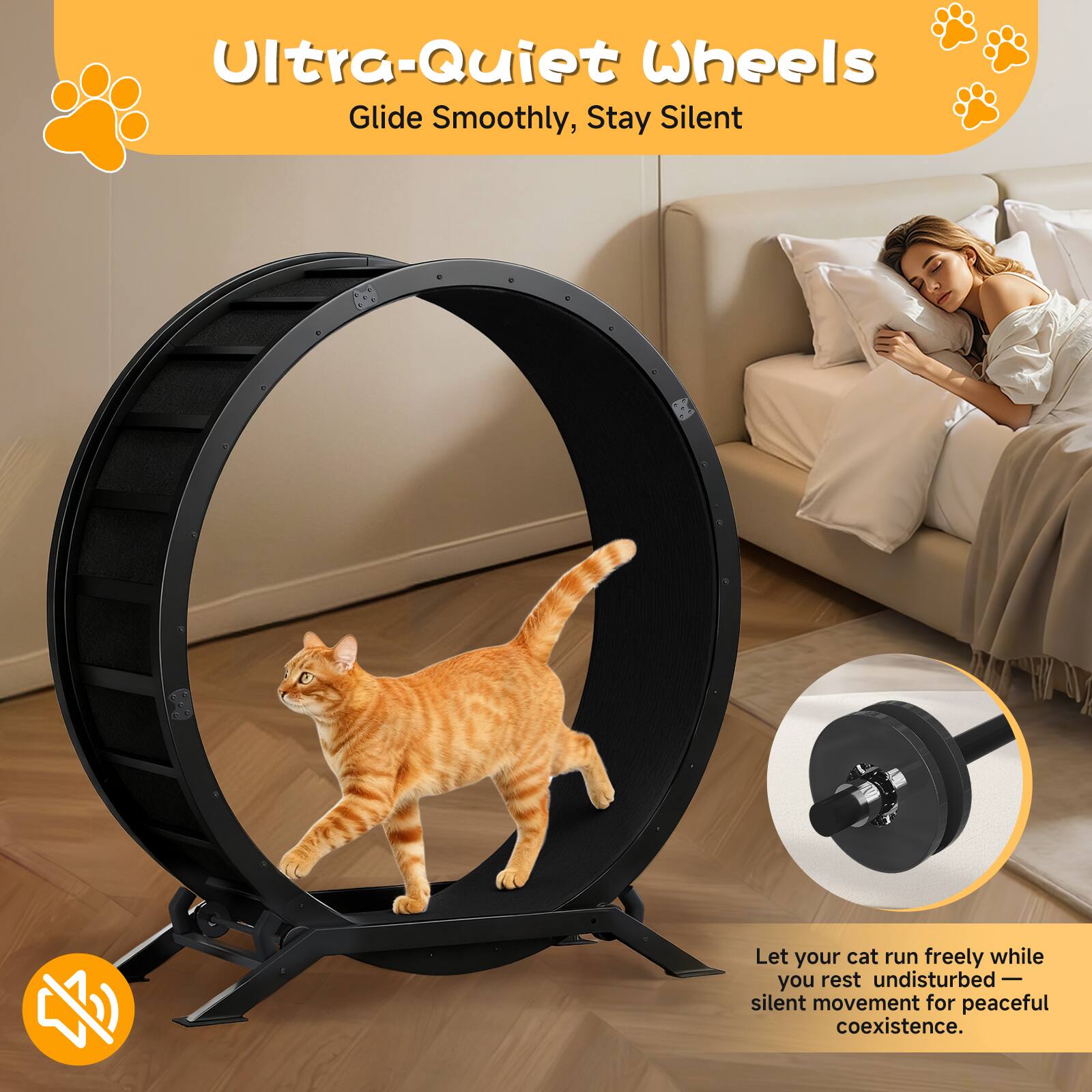Ultra-Quiet Wheels Glide Smoothly, Stay Silent

Let your cat run freely while you rest undisturbed — silent movement for peaceful coexistence.