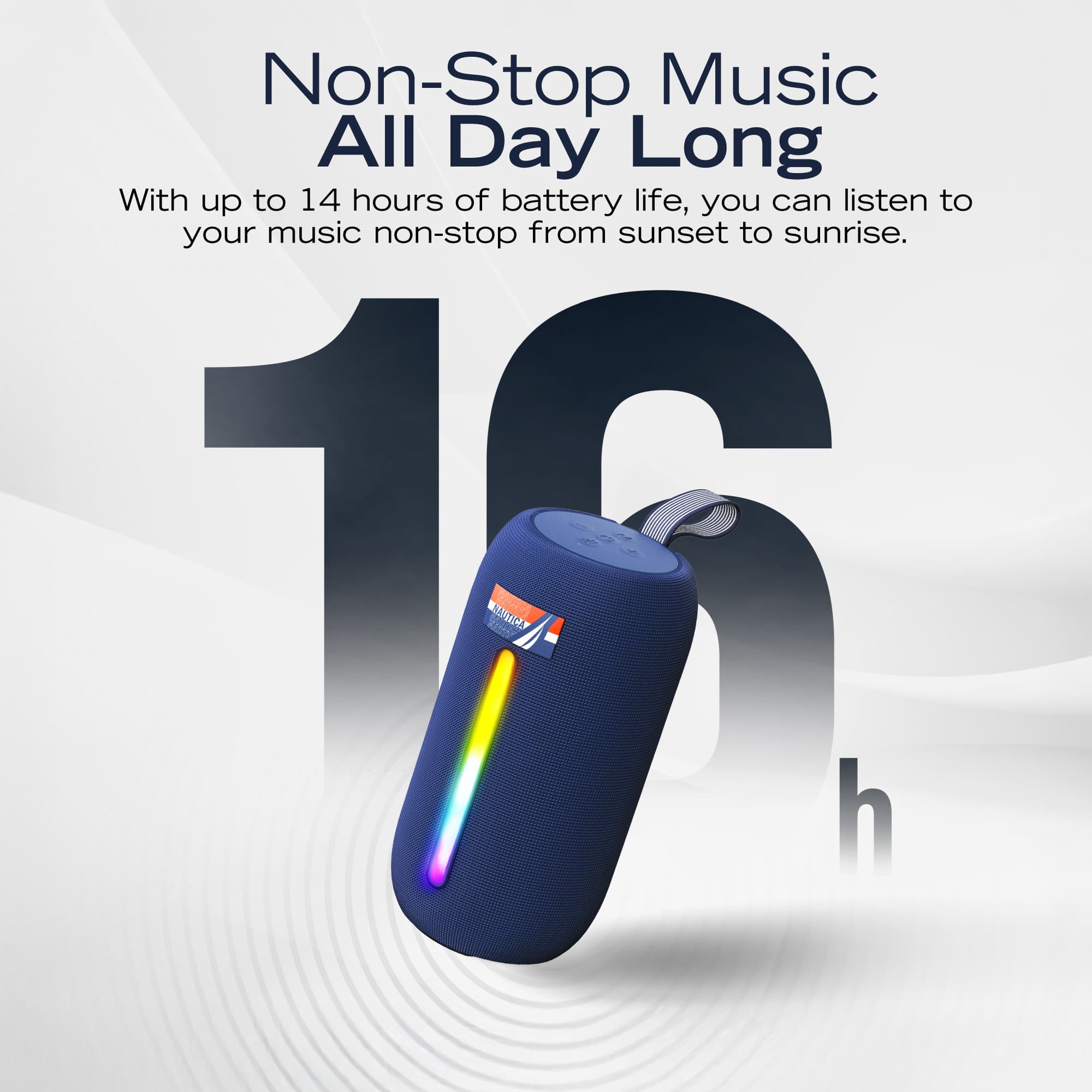 Non-Stop Music All Day Long
With up to 14 hours of battery life, you can listen to your music non-stop from sunset to sunrise.