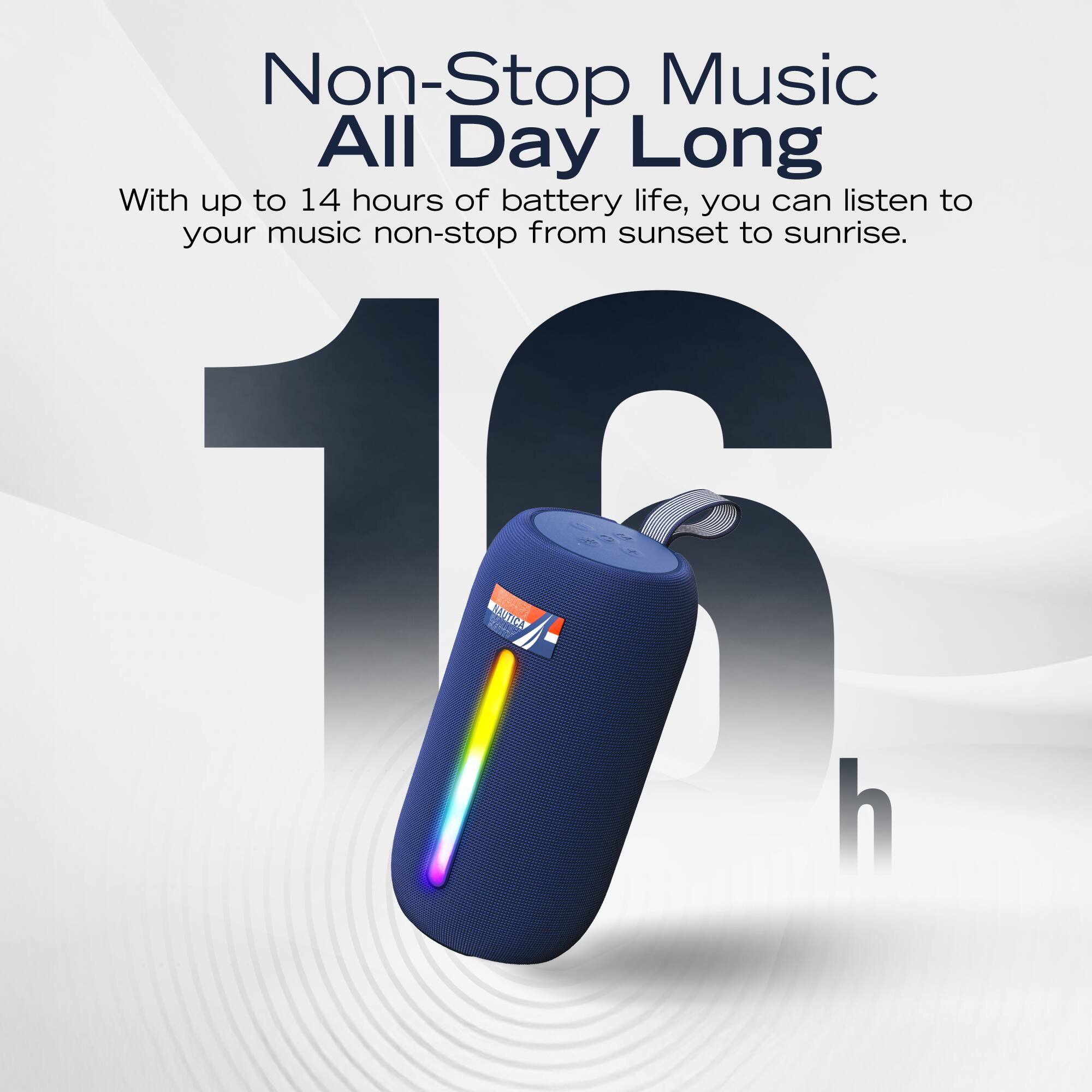 Non-Stop Music All Day Long

With up to 14 hours of battery life, you can listen to your music non-stop from sunset to sunrise.