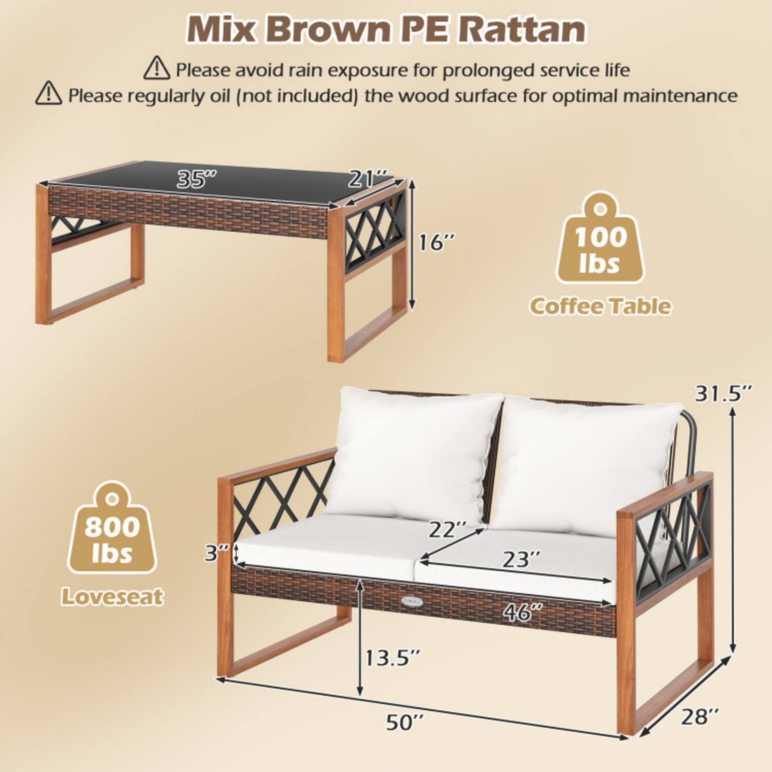 Mix Brown PE Rattan

- Please avoid rain exposure for prolonged service life
- Please regularly oil (not included) the wood surface for optimal maintenance

Coffee Table:
- 35" x 21" x 16"
- 100 lbs

Loveseat:
- 50" x 28" x 31.5"
- 22" x 23" x 13.5"
- 800 lbs