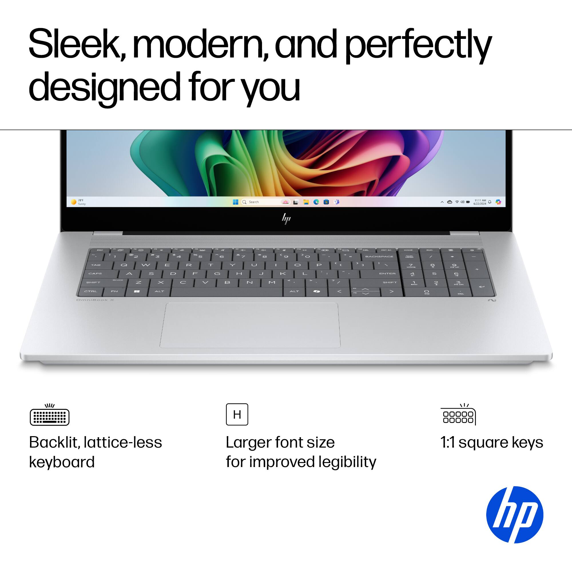 Sleek, modern, and perfectly designed for you.

1. Backlit, lattice-less keyboard
2. Larger font size for improved legibility
3. 1:1 square keys
4. HP