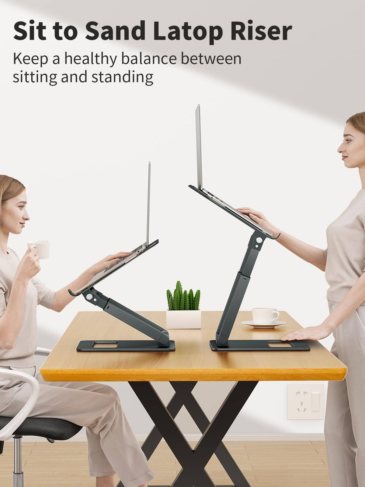 Sit to Sand Laptop Riser  
Keep a healthy balance between sitting and standing