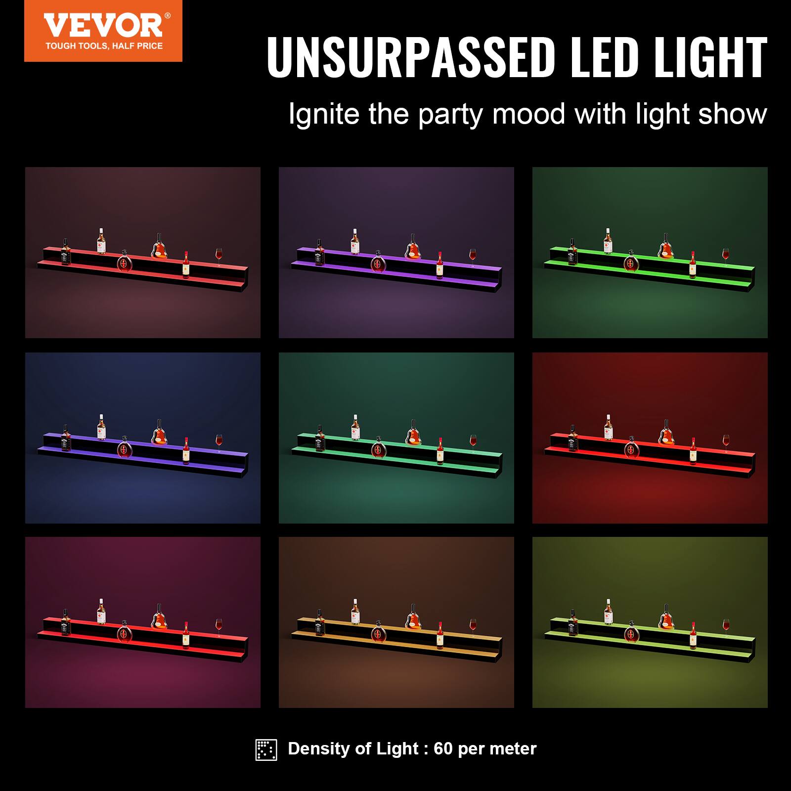 VEVOR  
TOUGH TOOLS, HALF PRICE  

UNSURPASSED LED LIGHT  
Ignite the party mood with light show  

Density of Light: 60 per meter
