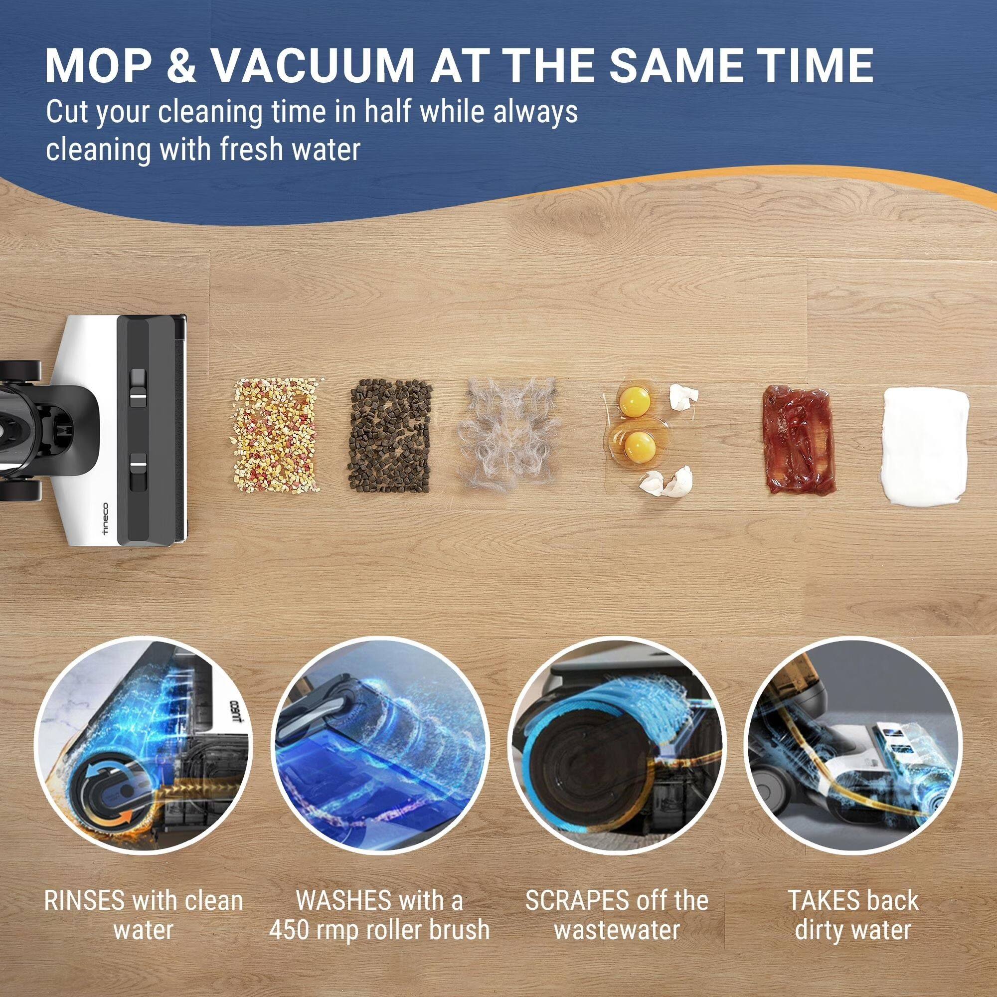 MOP & VACUUM AT THE SAME TIME  
Cut your cleaning time in half while always cleaning with fresh water

TINECO

RINSES with clean water  
WASHES with a 450 rpm roller brush  
SCRAPES off the wastewater  
TAKES back dirty water