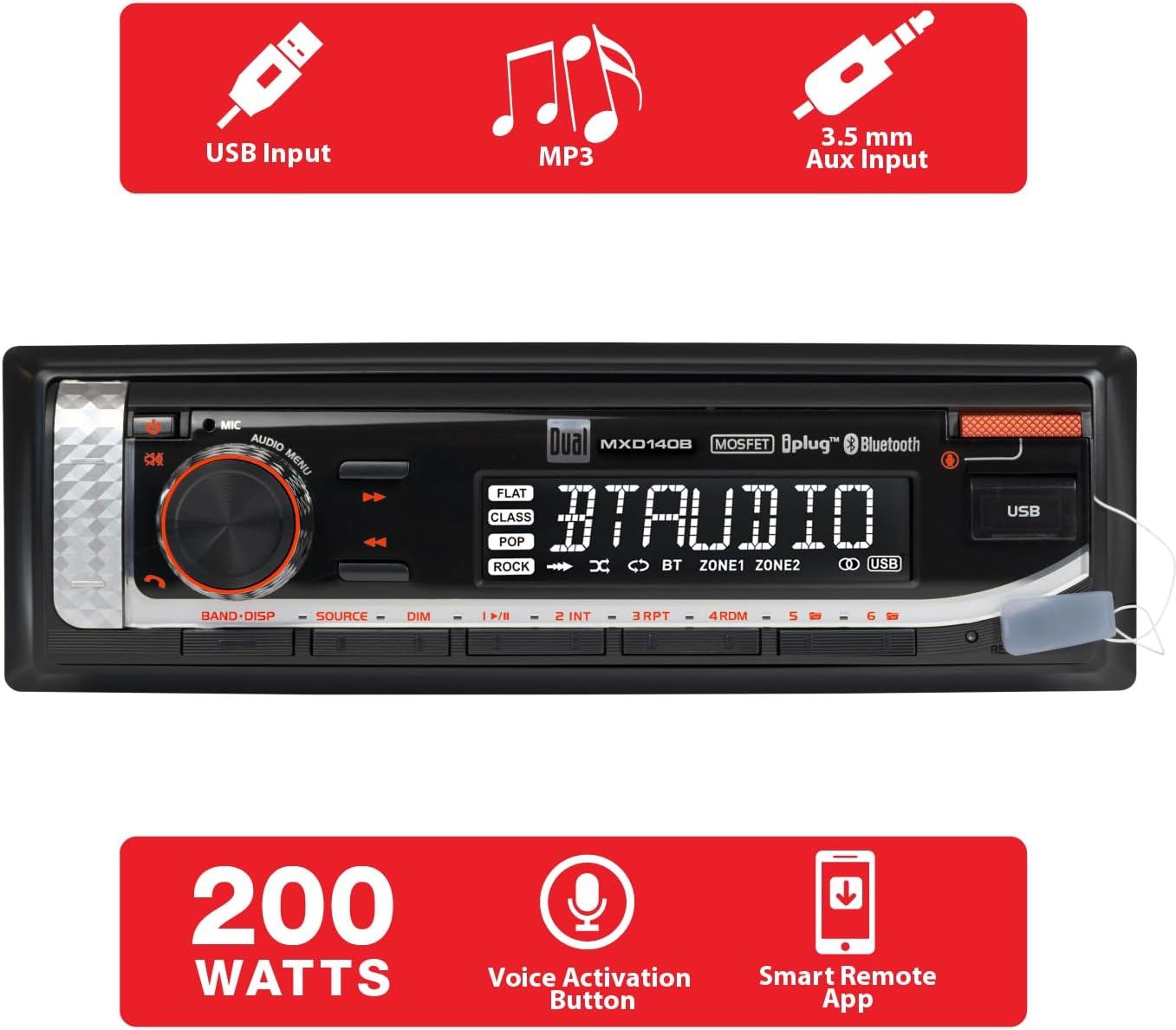 USB Input  
MP3  
3.5 mm Aux Input  

Dual MXD140B  
MOSFET  
Bluetooth  

FLAT  
CLASS  
POP  
ROCK  

200 WATTS  
Voice Activation Button  
Smart Remote App  

BAND-DISP  
SOURCE  
DIM  
1/2  
INT  
3RPT  
4ROM  
5  
6  

USB  
BT  
ZONE1  
ZONE2