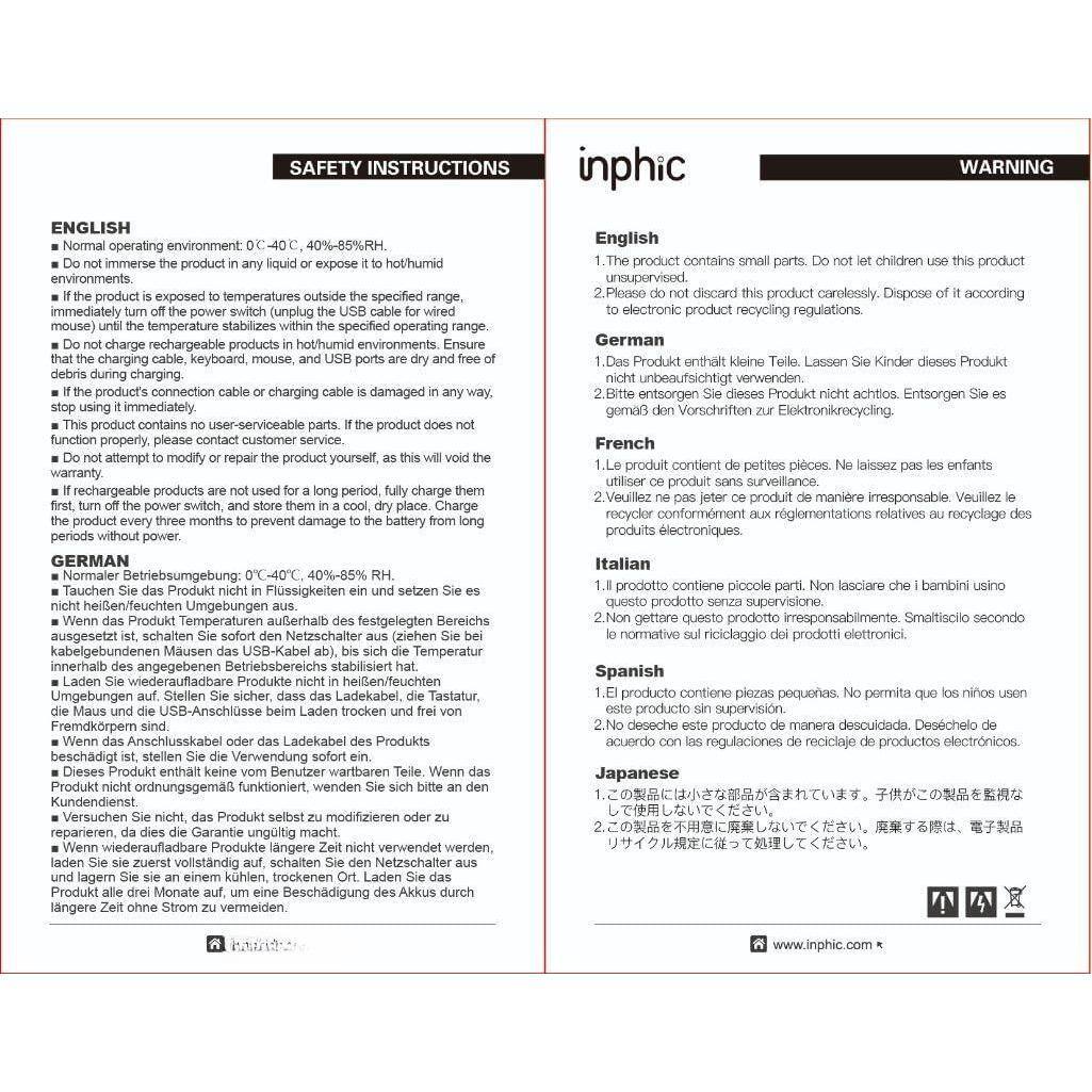 **SAFETY INSTRUCTIONS**

**ENGLISH**
- Normal operating environment: 0°C - 40°C, 40% - 85% RH
- Do not immerse the product in any liquid or expose it to hot/humid environments.
- If the product is exposed to temperatures outside the specified range, immediately turn off the power switch (unplug the USB cable for wired mouse) until the temperature stabilizes within the specified operating range.
- Do not charge rechargeable products in hot/humid environments. Ensure that the charging cable, keyboard, mouse, USB ports are dry and free of liquid.
- If the product's connection cable or charging cable is damaged in any way, stop using it immediately.
- This product contains no user-serviceable parts. If the product does not function properly, please contact customer service.
- Do not attempt to modify or repair the product yourself, as this will void the warranty.
- If rechargeable products are not used for a long period, fully charge them first, turn off the power switch, and store them in a cool, dry place. Charge the product every three months to prevent damage to the battery from long periods without power.

**GERMAN**
- Normaler Betriebsumgebung: