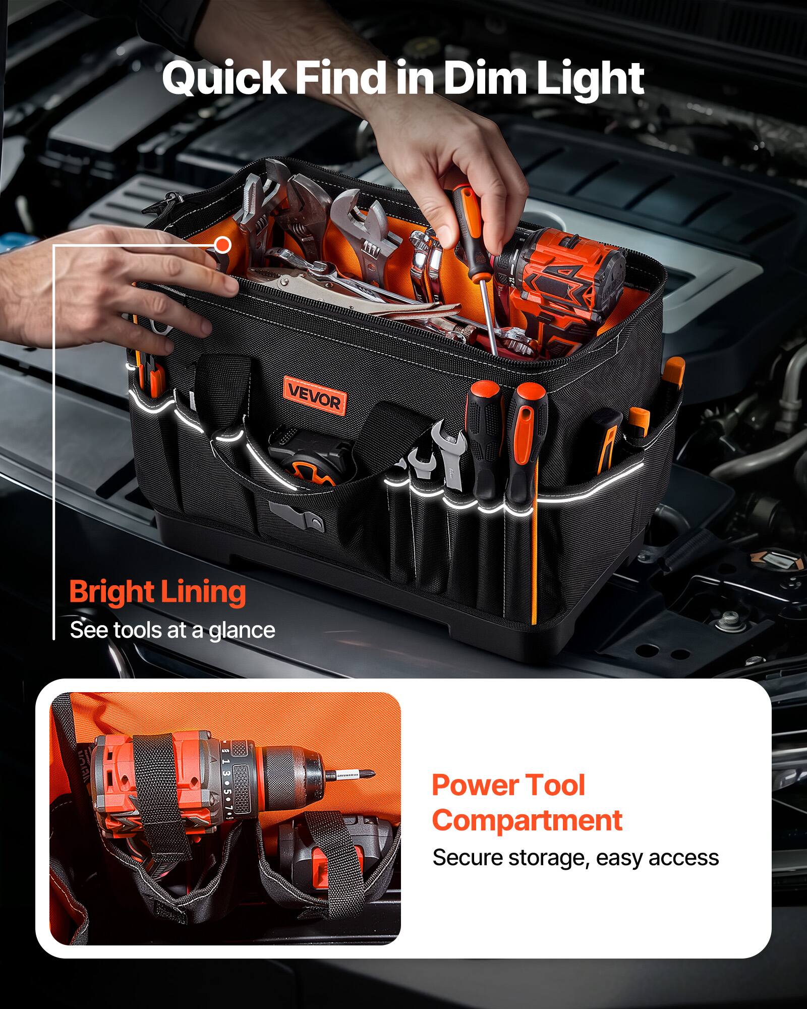 Quick Find in Dim Light

Bright Lining
See tools at a glance

Power Tool Compartment
Secure storage, easy access