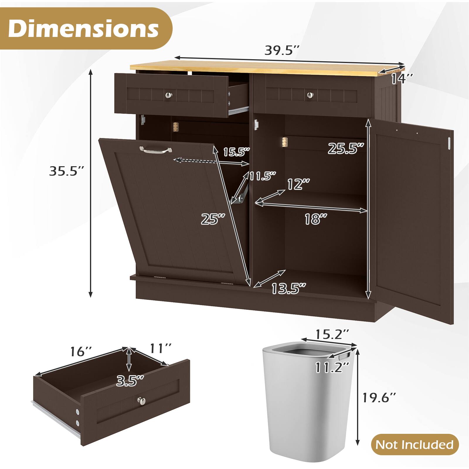 Dimensions: 39.5" x 14" x 35.5"  
15.5" x 25.5" x 11.5"  
12" x 18" x 13.5"  
16" x 11" x 3.5"  
15.2" x 11.2" x 19.6"  
Not Included