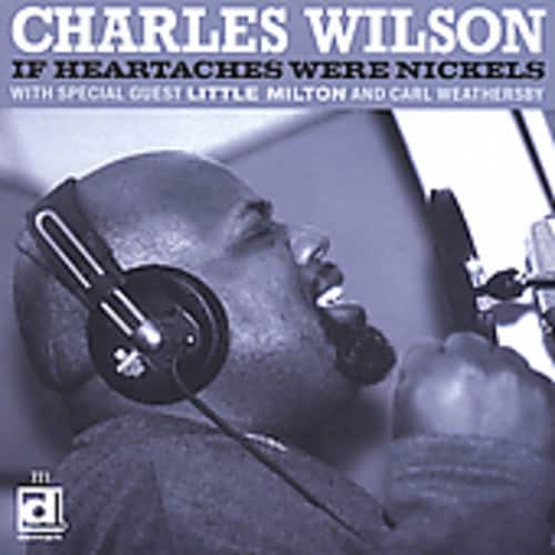 Charles Wilson - If Heartaches Were Nickels  - COMPACT DISCS