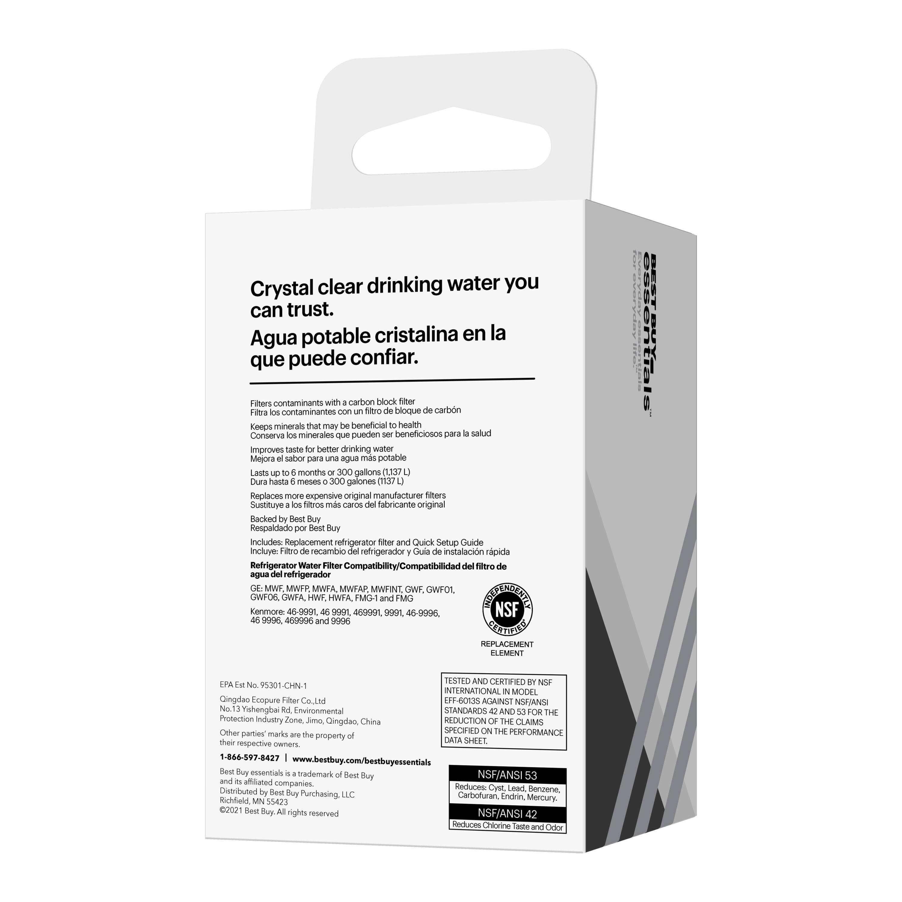 Crystal clear drinking water you can trust.  
Agua potable cristalina en la que puede confiar.

Filters contaminants with carbon block filter  
Filtra los contaminantes con un filtro de bloque de carbón

Keeps minerals that may be beneficial to health  
Conserva minerales que pueden ser beneficiosos para la salud

Improves taste for better drinking water  
Mejora el sabor para una agua más potable

Lasts up to 6 months or 300 gallons (1137 L)  
Dura hasta 6 meses o 300 galones (1137 L)

Replaces more expensive original manufacturer filters  
Sustituye filtros más caros de fabricante original

Backed by Best Buy  
Respaldado por Best Buy

Includes: Replacement refrigerator filter and Quick Setup Guide  
Incluye: Filtro de reemplazo de refrigerador y Guía de instalación rápida

Refrigerator Water Filter Compatibility/Compatibilidad  
Refrigerador: MWS, MWFP, MAFA, MWFAP, MWFINE, CWF, OWOT, GWFO6, Kenmore: OWFA, HWT, HWFA, FMG1, MG, SSE

TESTED AND CERTIFIED  
CERTIFICADO Y CERTIFICADO

EPA PART # 9511-CHN-1  
EPA PART # 9511-CHN-1

NSF/ANSI 53  
Reducte: Cyst, Lead, Mercury, Chlorine Taste and Odor  
NSF/ANSI 42  
Reducte: Chlorine Taste and Odor

EPA PART # 9511-CHN-1  
EPA PART # 9511-CHN-1

NSF/ANSI 53  
Reducte: Cyst, Lead, Mercury, Chlorine Taste and Odor  
NSF/ANSI 42  
Reducte: Chlorine Taste and Odor

EPA PART # 9511-CHN-1  
EPA PART # 9511-CHN-1

NSF/ANSI 53  
Reducte: Cyst, Lead, Mercury, Chlorine Taste and Odor  
NSF/ANSI 42  
Reducte: Chlorine Taste and Odor

EPA PART # 95