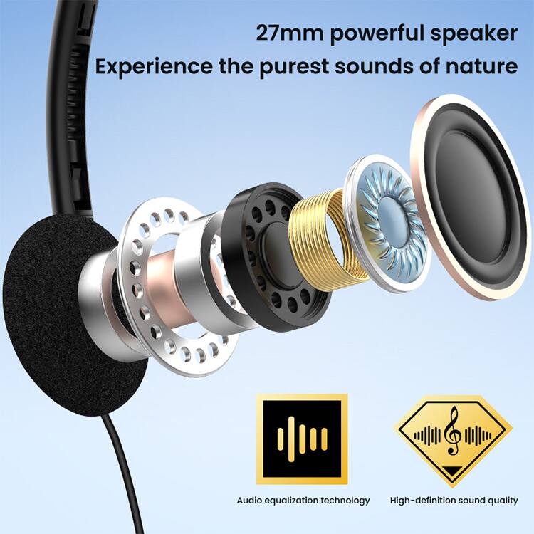 27mm powerful speaker  
Experience the purest sounds of nature  
Audio equalization technology  
High-definition sound quality