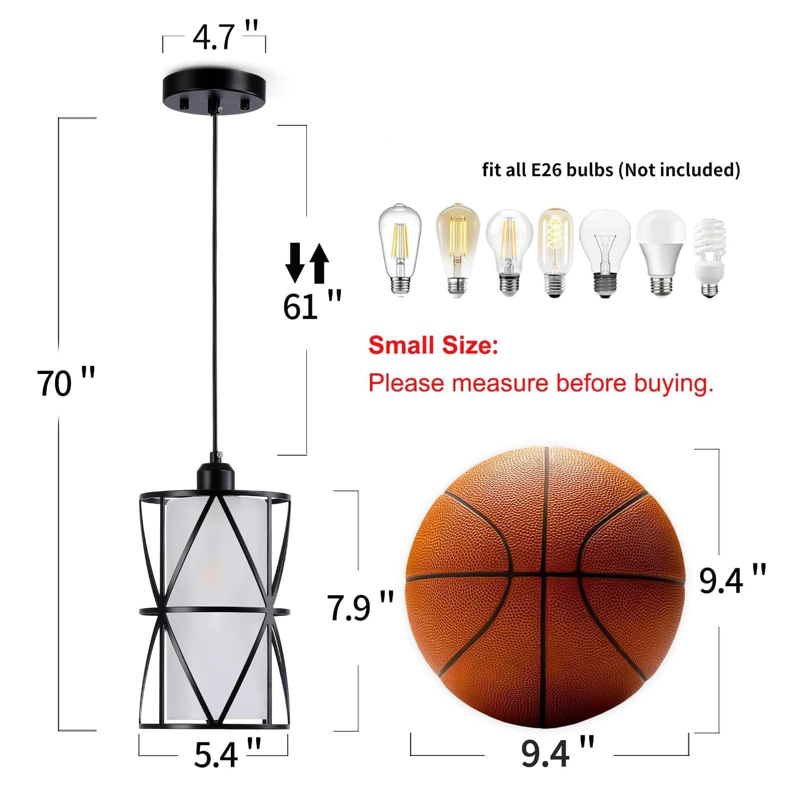 4.7" fit all E26 bulbs (Not included)  
70"  
61"  
Small Size: Please measure before buying.  
7.9"  
5.4"  
9.4"  
9.4"