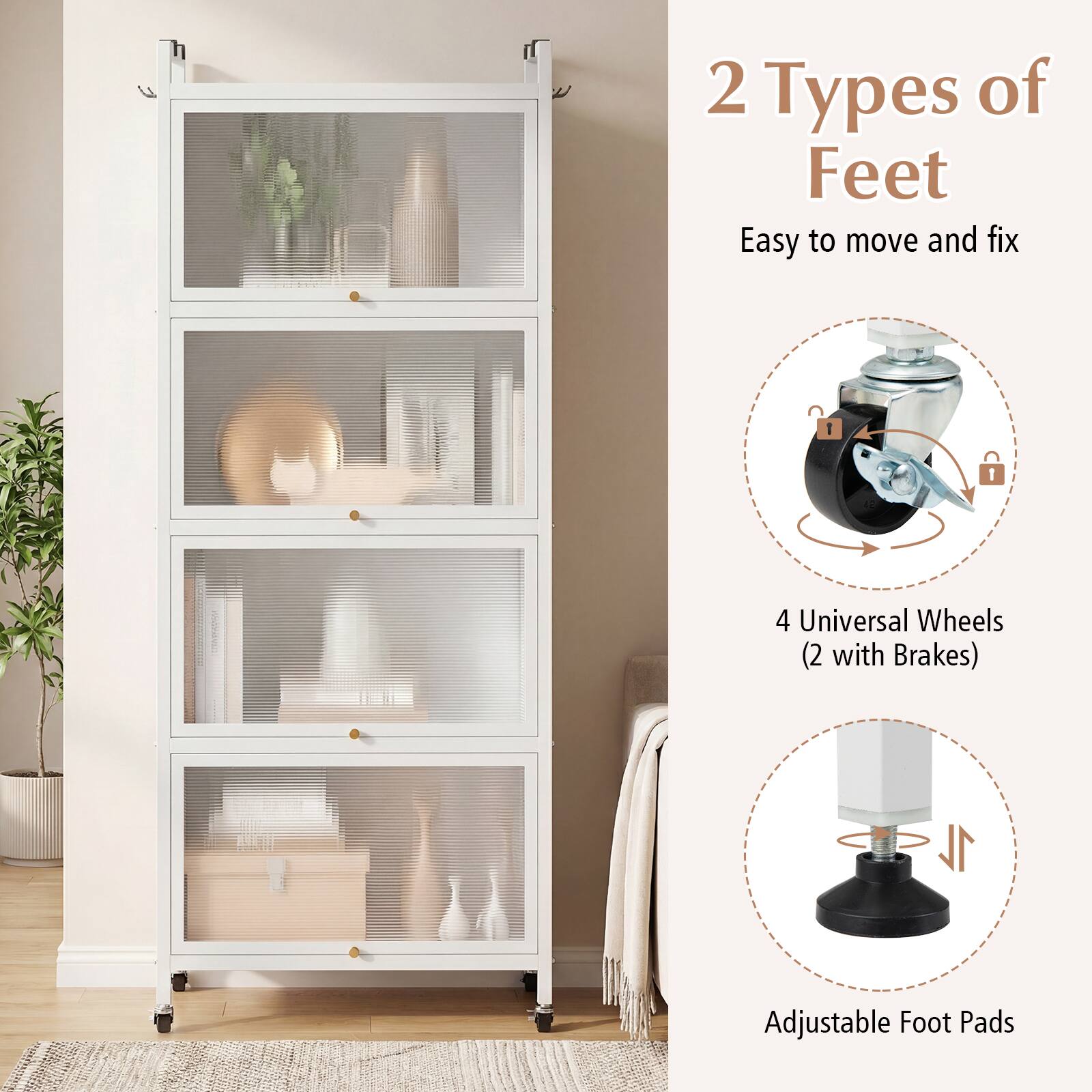 2 Types of Feet  
Easy to move and fix  

4 Universal Wheels (2 with Brakes)  
1 Adjustable Foot Pads