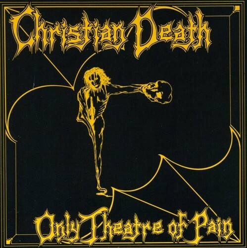 Christian Death - Only Theatre of Pain   - COMPACT DISCS [CD] price history on PriceWatchPro