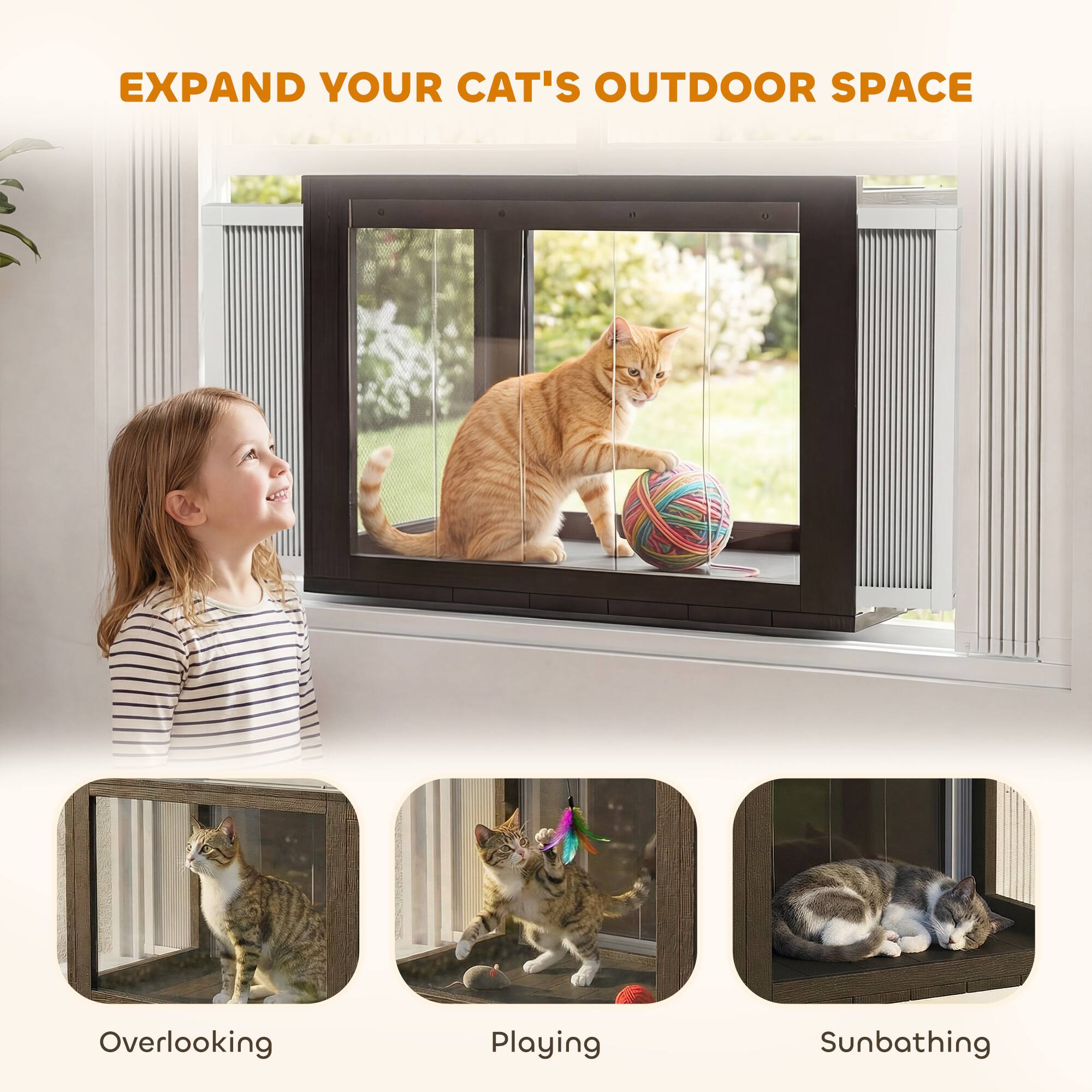 EXPAND YOUR CAT'S OUTDOOR SPACE

Overlooking  
Playing  
Sunbathing