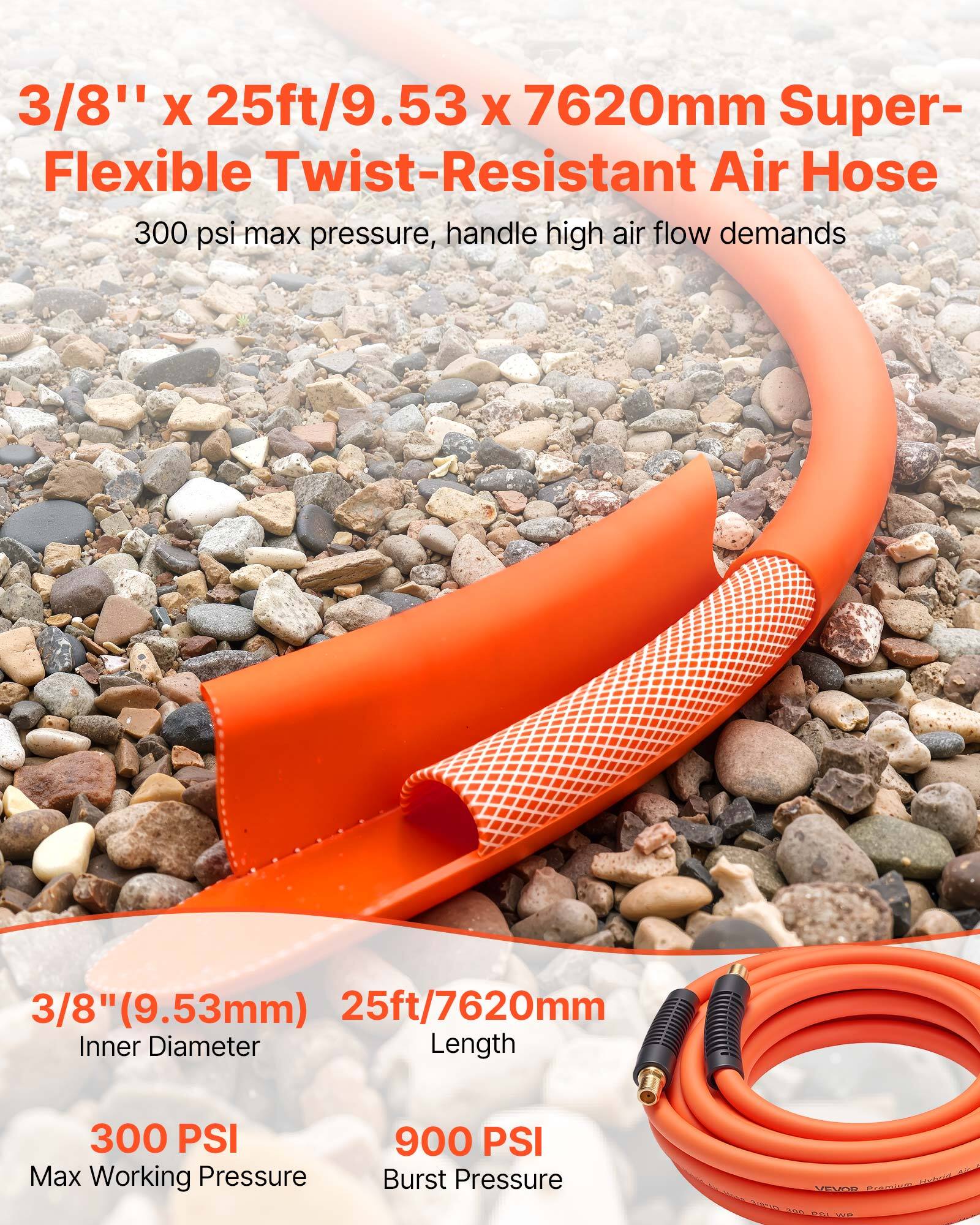 3/8" x 25ft/9.53 x 7620mm Super-Flexible Twist-Resistant Air Hose

300 psi max pressure, handle high air flow demands

3/8" (9.53mm) Inner Diameter

25ft/7620mm Length

300 PSI Max Working Pressure

900 PSI Burst Pressure
