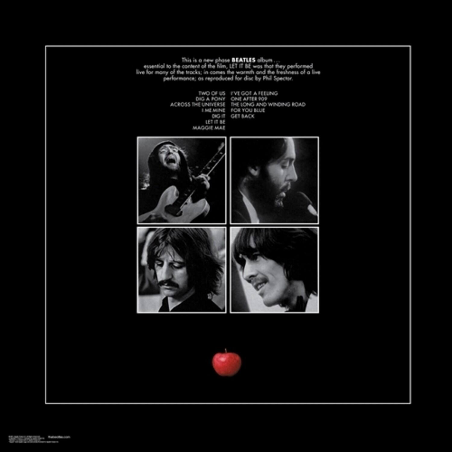 This is a new phase essential to the content of the film LET IT BE was that they performed live for many of the tracks; in comes the warmth and the freshness of a live performance; as reproduced for disc by Phil Spector.

TWO OF US I'VE GOT A FEELING DIG A PONY ONE AFTER 909 ACROSS THE UNIVERSE THE LONG AND WINDING ROAD I MEAN FOR YOU BLUE GET BACK LET IT BE MAGGIE MAE
