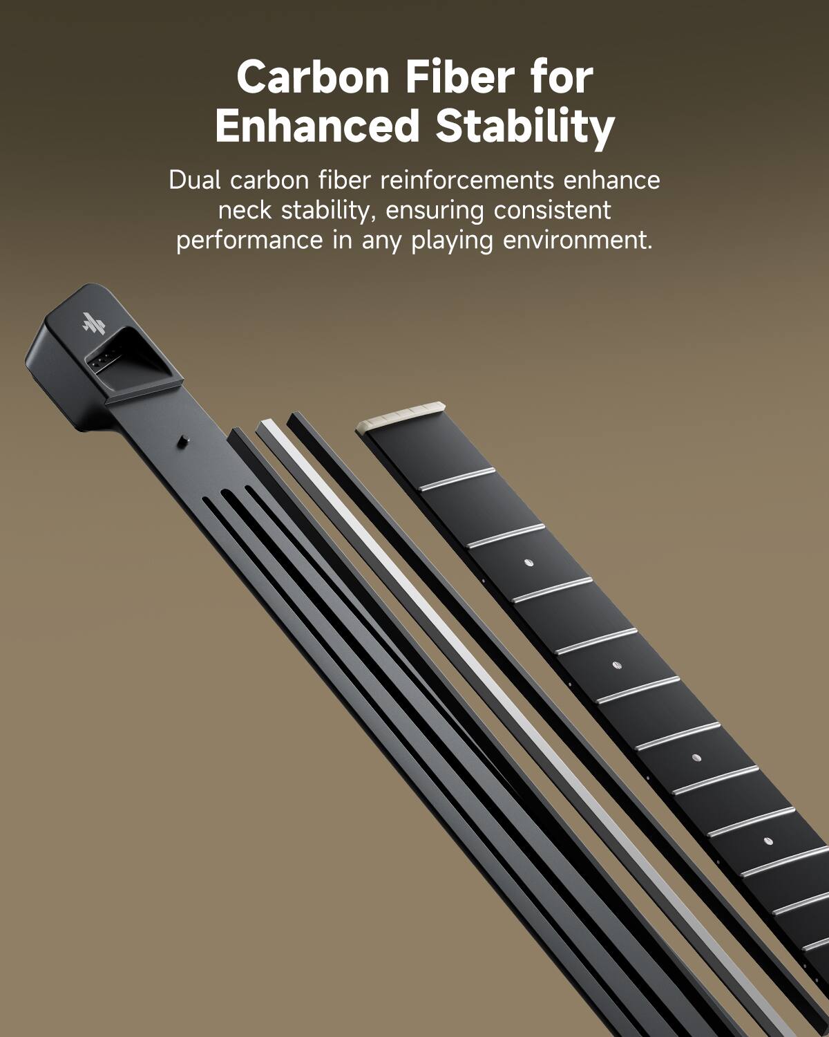 Carbon Fiber for Enhanced Stability

Dual carbon fiber reinforcements enhance neck stability, ensuring consistent performance in any playing environment.
