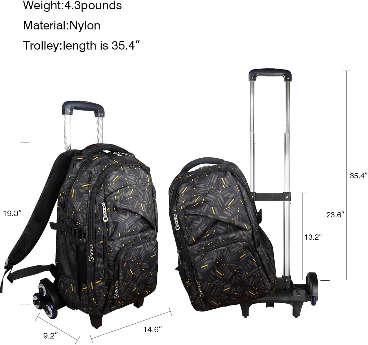 Weight: 4.3 pounds  
Material: Nylon  
Trolley: Length is 35.4"  

Dimensions:  
- Height: 23.6"  
- Width: 13.2"  
- Depth: 14.6"  
- Handle Height: 35.4"  
- Shoulder Strap Length: 19.3"  
- Bottom Width: 9.2"