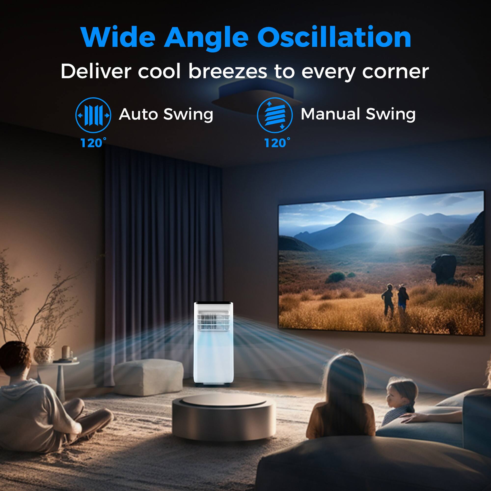 Wide Angle Oscillation
Deliver cool breezes to every corner
Auto Swing 120
Manual Swing 120