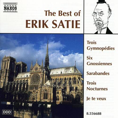 The Best of  
ERIK SATIE  

Trois Gymnopédies  
Six Gnossiennes  
Sarabandes  
Trois Nocturnes  
Je te veux  

DDD  
8.556688
