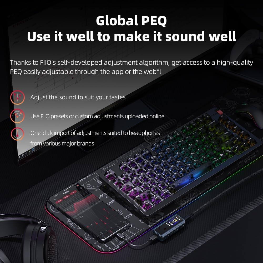 Global PEQ  
Use it well to make it sound well  

Thanks to FIIO's self-developed adjustment algorithm, get access to a high-quality PEQ easily adjustable through the app or the web*!  

- Adjust the sound to suit your tastes  
- Use FIIO presets or custom adjustments uploaded online  
- One-click import of adjustments suited to headphones from various major brands  

*