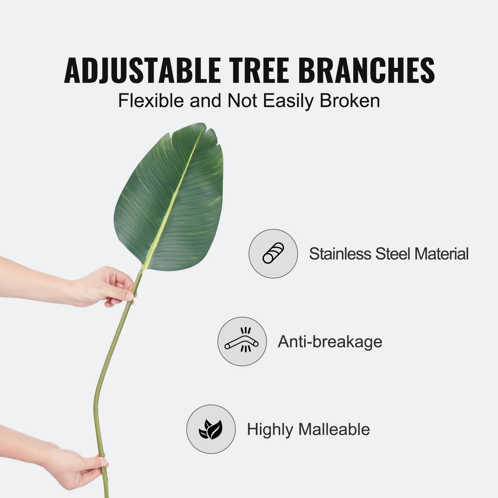 ADJUSTABLE TREE BRANCHES
Flexible and Not Easily Broken
Stainless Steel Material
Anti-breakage
Highly Malleable