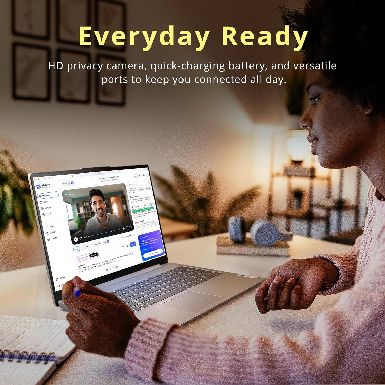 Everyday Ready HD privacy camera, quick-charging battery, and versatile ports to keep you connected all day.