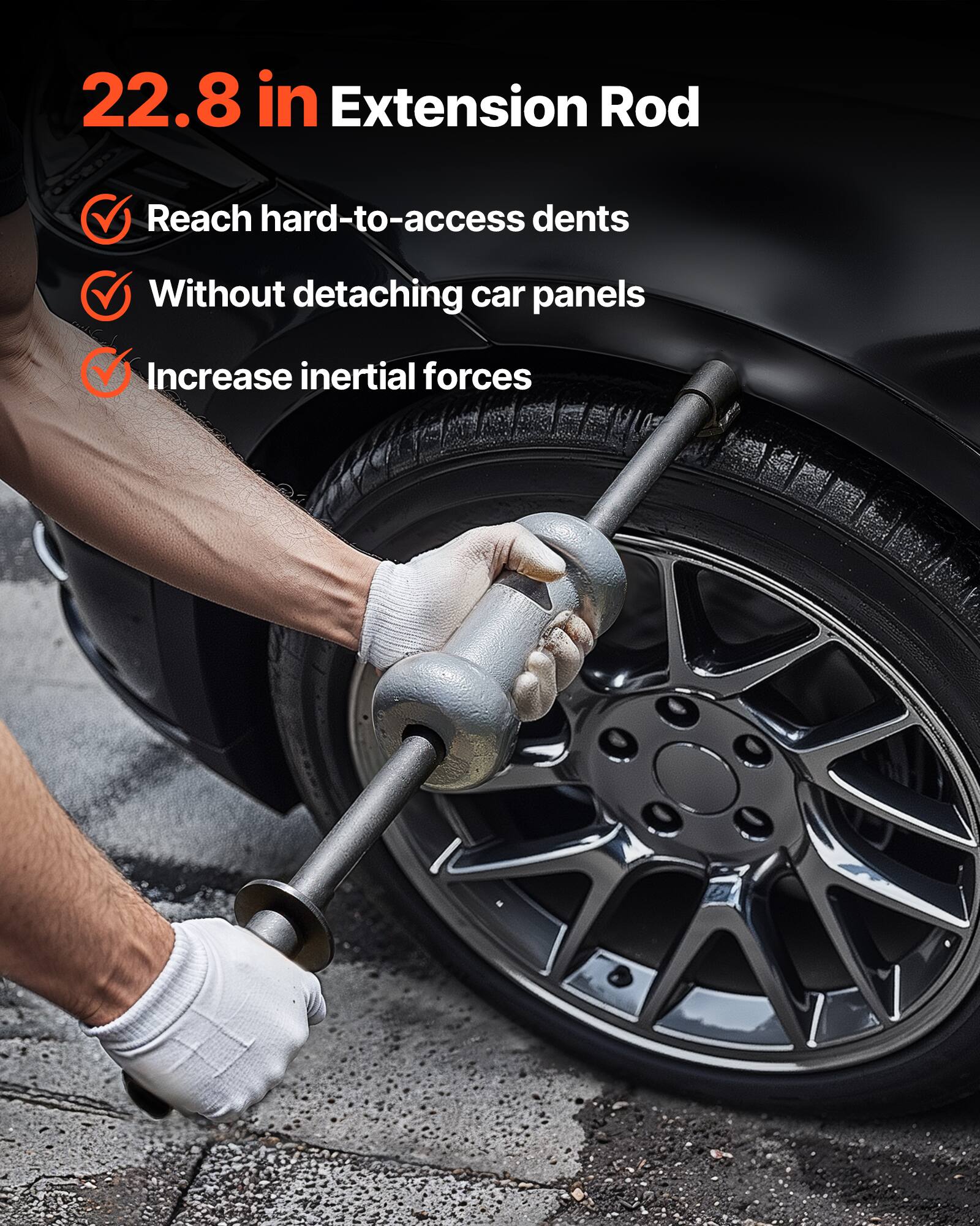 22.8 in Extension Rod

- Reach hard-to-access dents
- Without detaching car panels
- Increase inertial forces