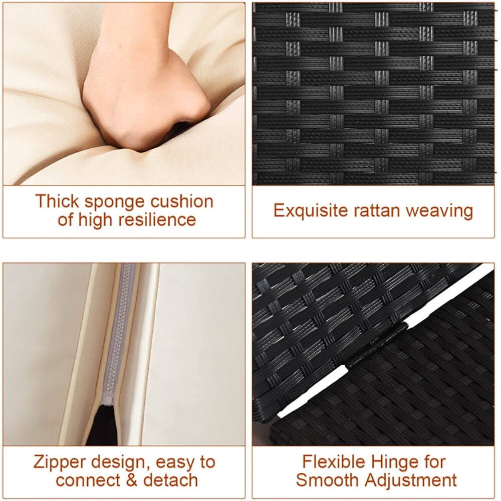 - Thick sponge cushion of high resilience
- Exquisite rattan weaving
- Zipper design, easy to connect & detach
- Flexible Hinge for Smooth Adjustment