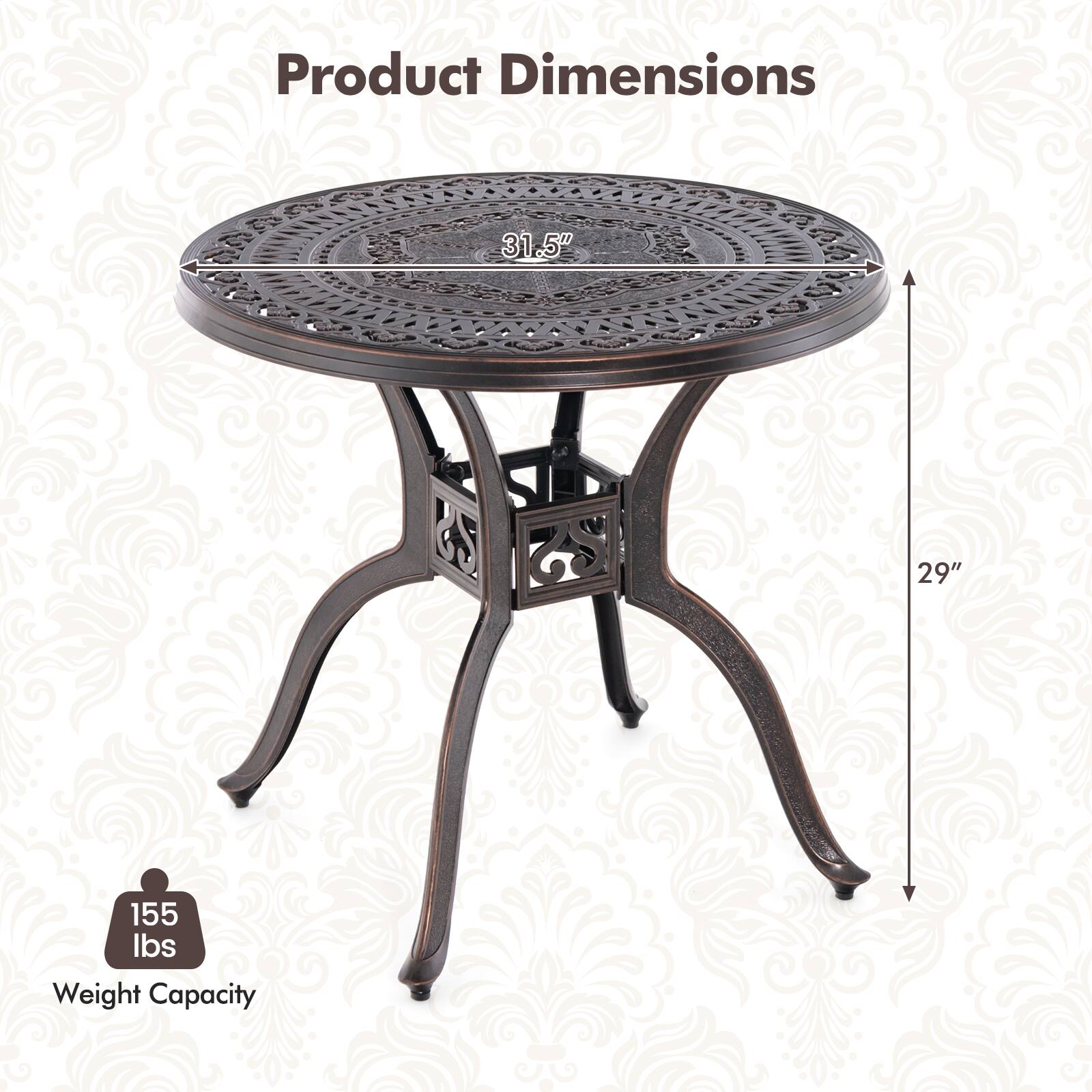 Product Dimensions  
31.5" Diameter  
29" Height  
155 lbs Weight Capacity