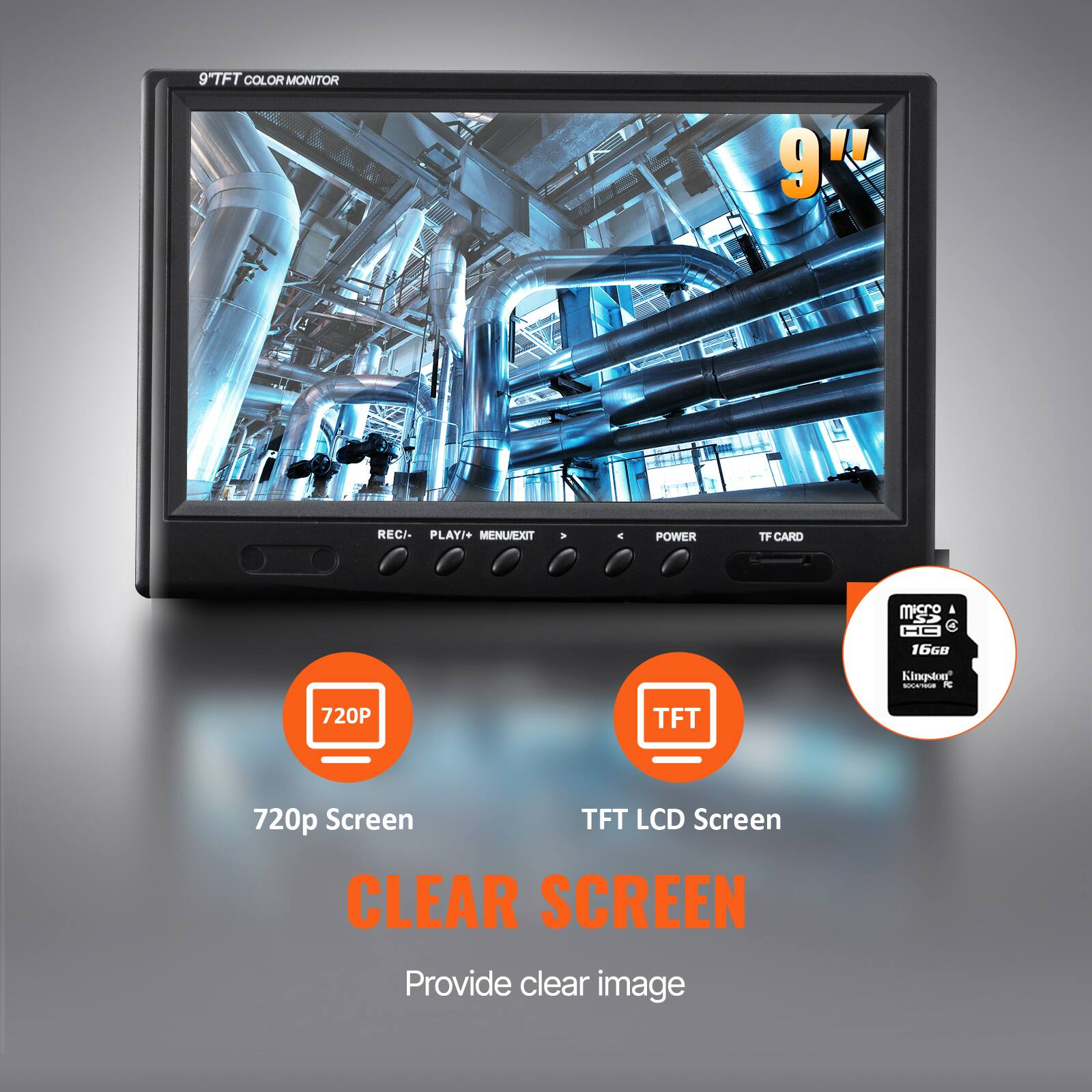 9" TFT COLOR MONITOR

- 720P TFT LCD Screen
- CLEAR SCREEN
- Provide clear image

- TF CARD Micro & HC 3
- 16GB
- KINGSTON

- REC/ PLAY/+ MENUEXIT POWER TF CARD