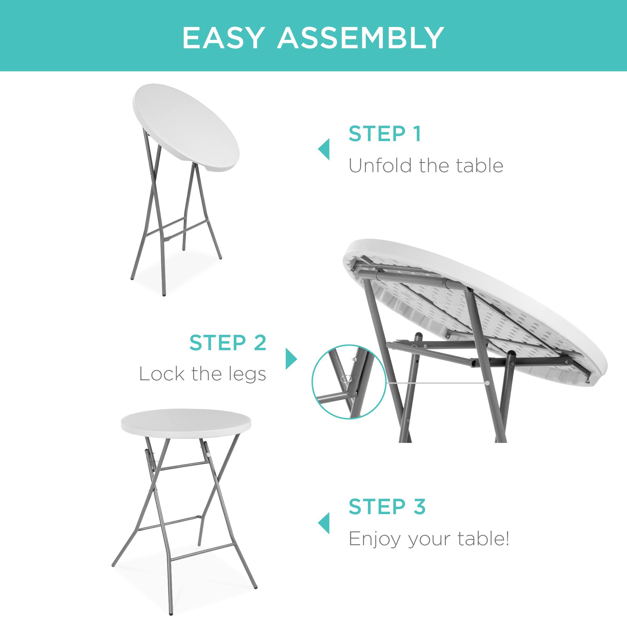 EASY ASSEMBLY

STEP 1  
Unfold the table

STEP 2  
Lock the legs

STEP 3  
Enjoy your table!