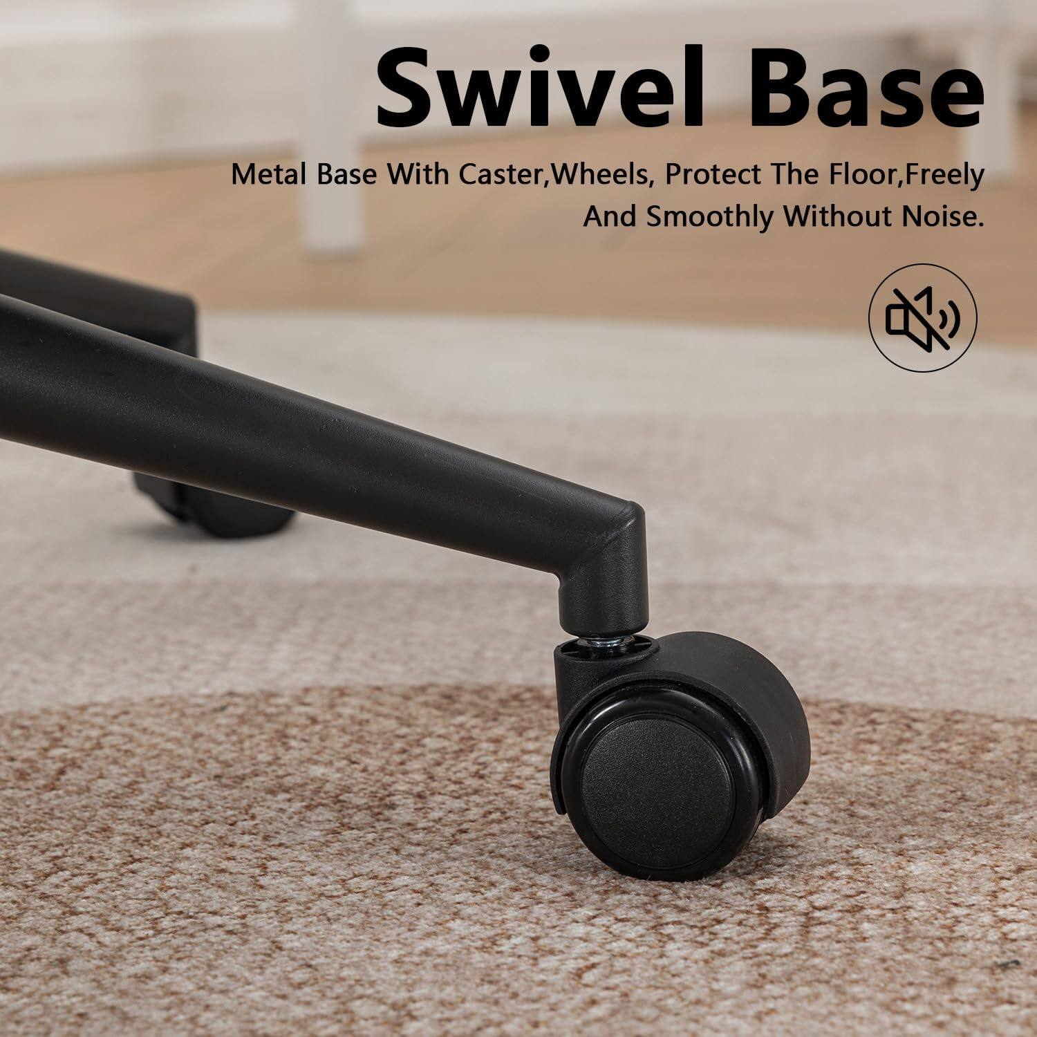 Swivel Base  
Metal Base With Caster, Wheels, Protect The Floor, Freely And Smoothly Without Noise.