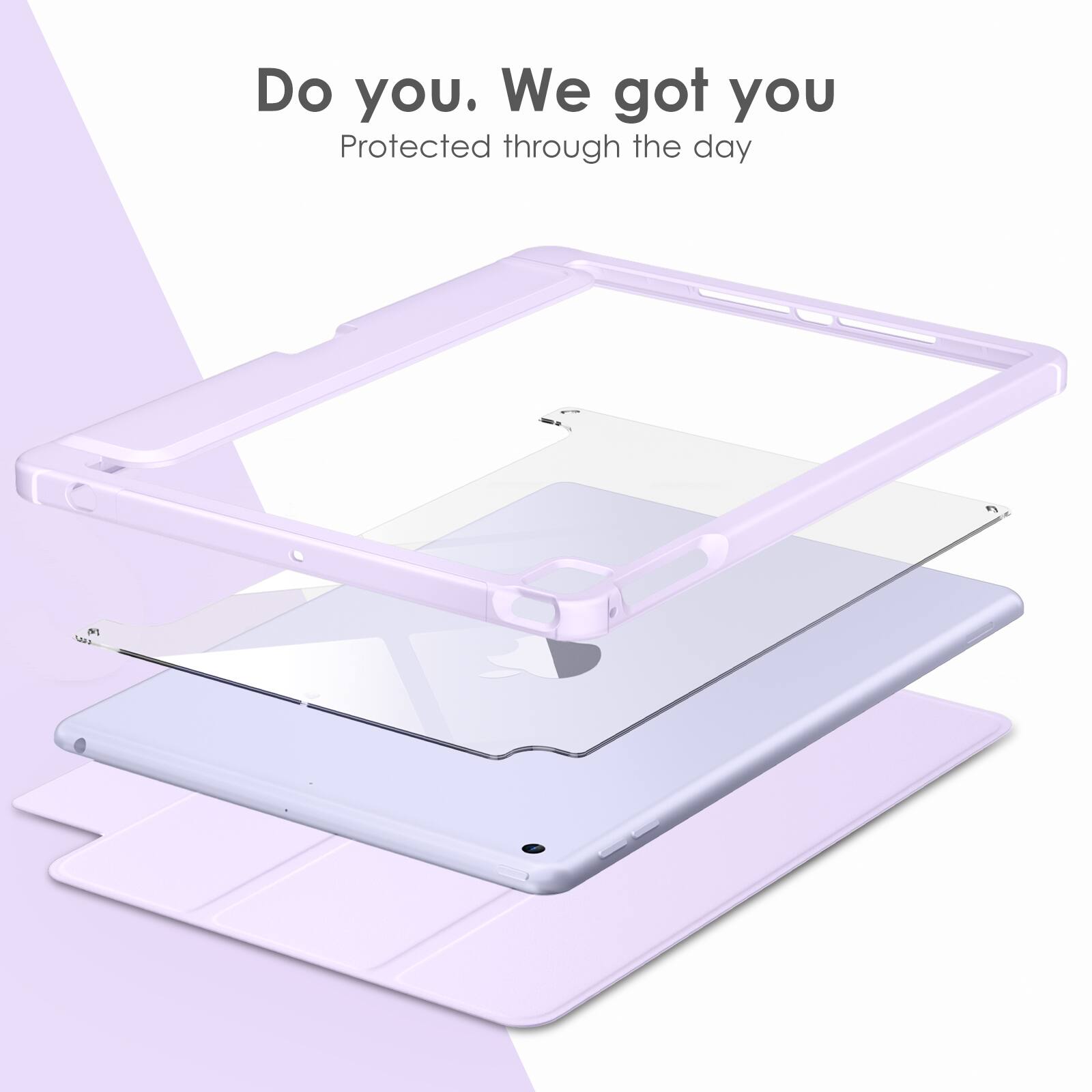 Do you. We got you  
Protected through the day