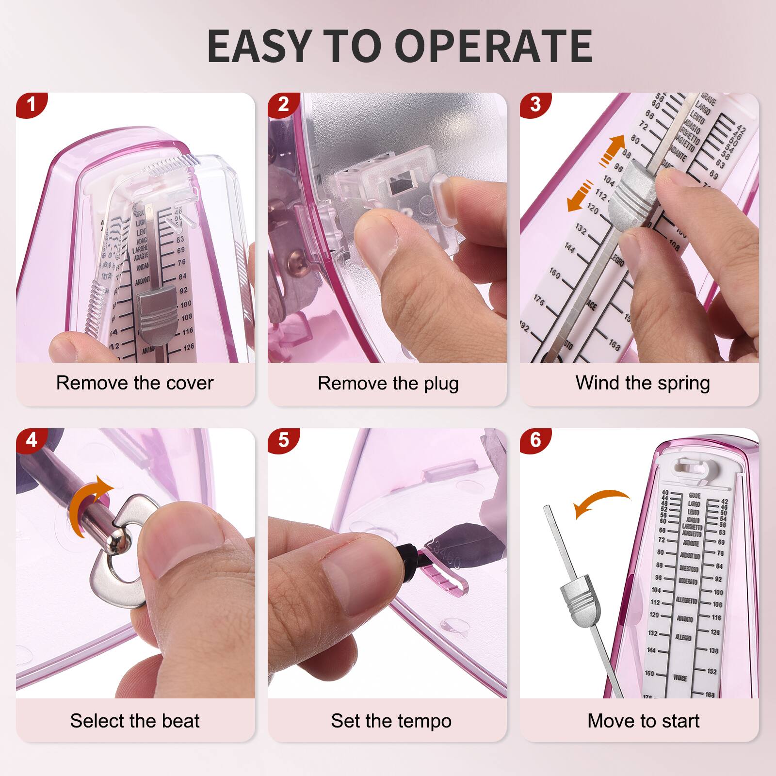 1. Remove the cover  
2. Remove the plug  
3. Wind the spring  
4. Select the beat  
5. Set the tempo  
6. Move to start  

EASY TO OPERATE