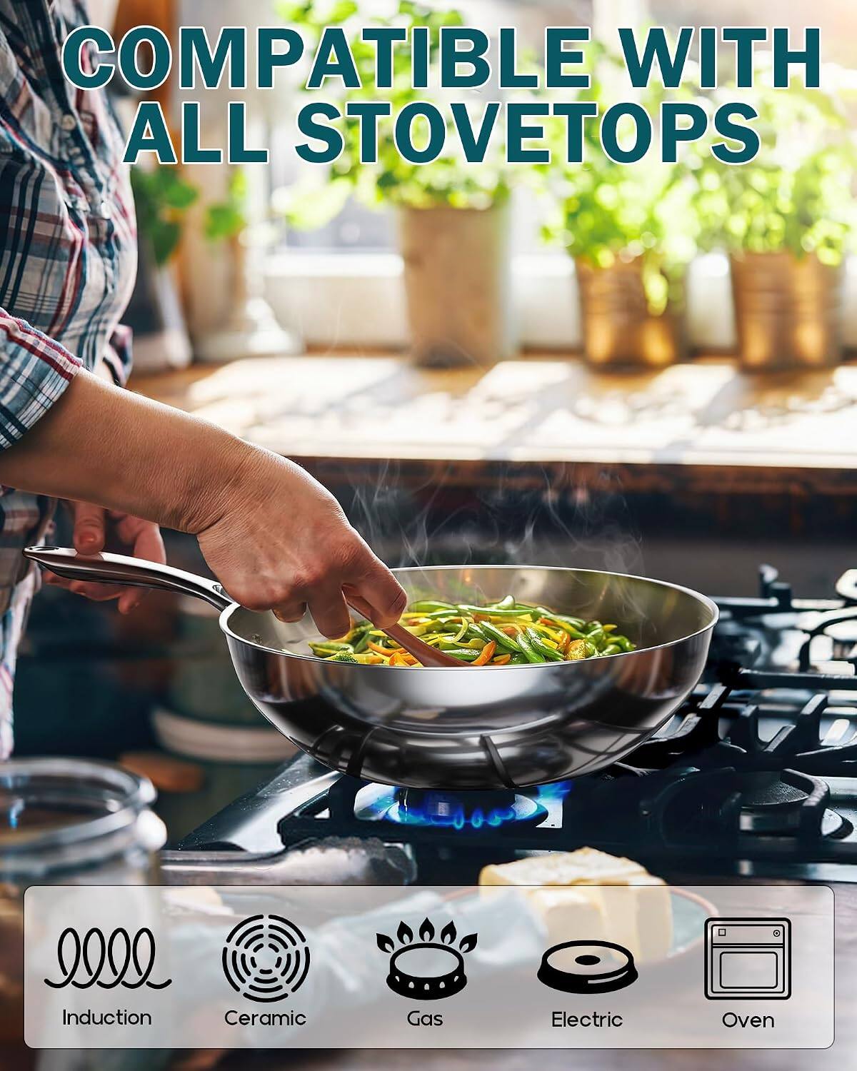 COMPATIBLE WITH ALL STOVETOPS

Induction  
Ceramic  
Gas  
Electric  
Oven