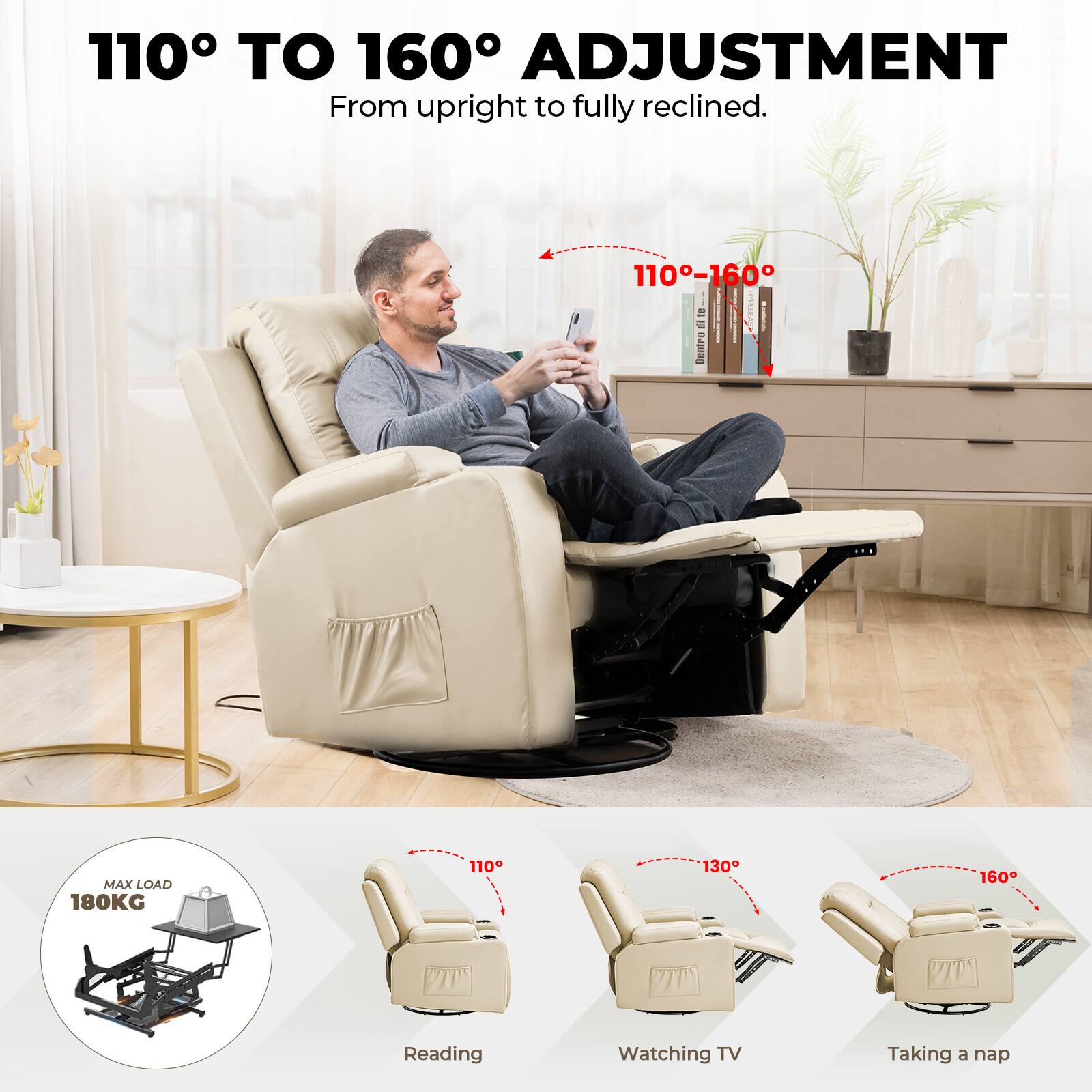 110° TO 160° ADJUSTMENT  
From upright to fully reclined.  
110°-160°  

MAX LOAD 180KG  

Reading  
Watching TV  
Taking a nap