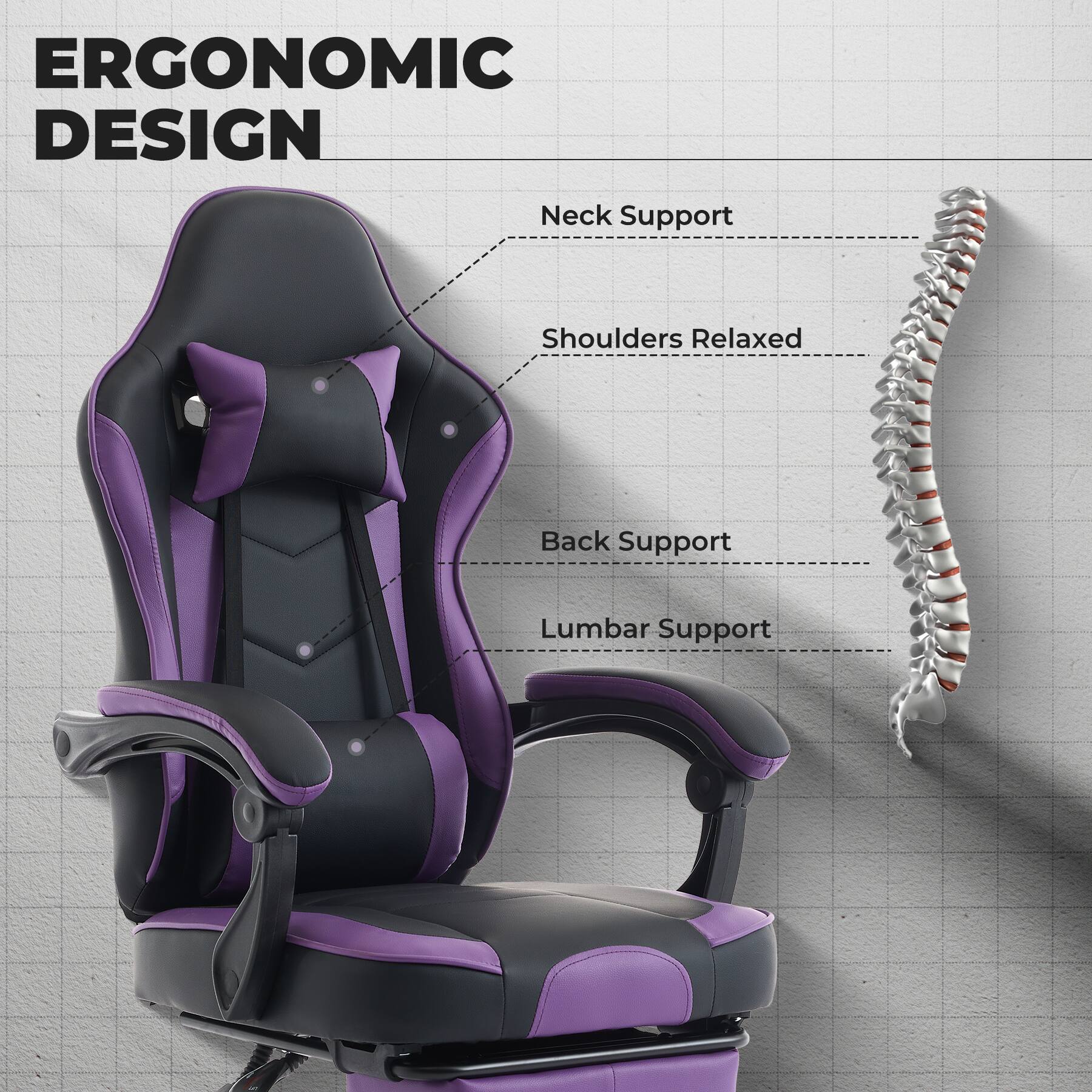 ERGONOMIC DESIGN

- Neck Support
- Shoulders Relaxed
- Back Support
- Lumbar Support