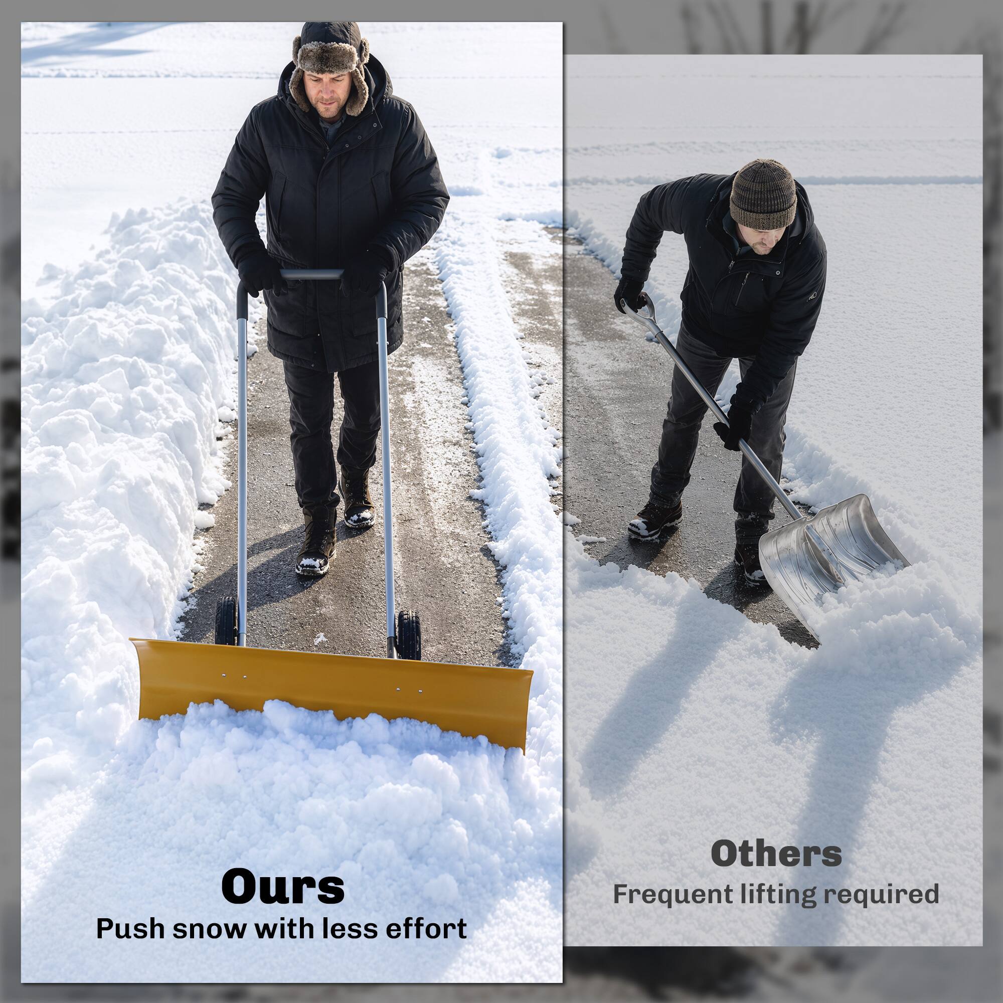 Ours  
Push snow with less effort

Others  
Frequent lifting required