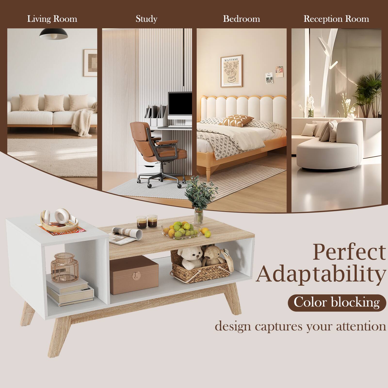 Living Room  
Study  
Bedroom  
Reception Room  

Perfect Adaptability  
Color blocking  
design captures your attention