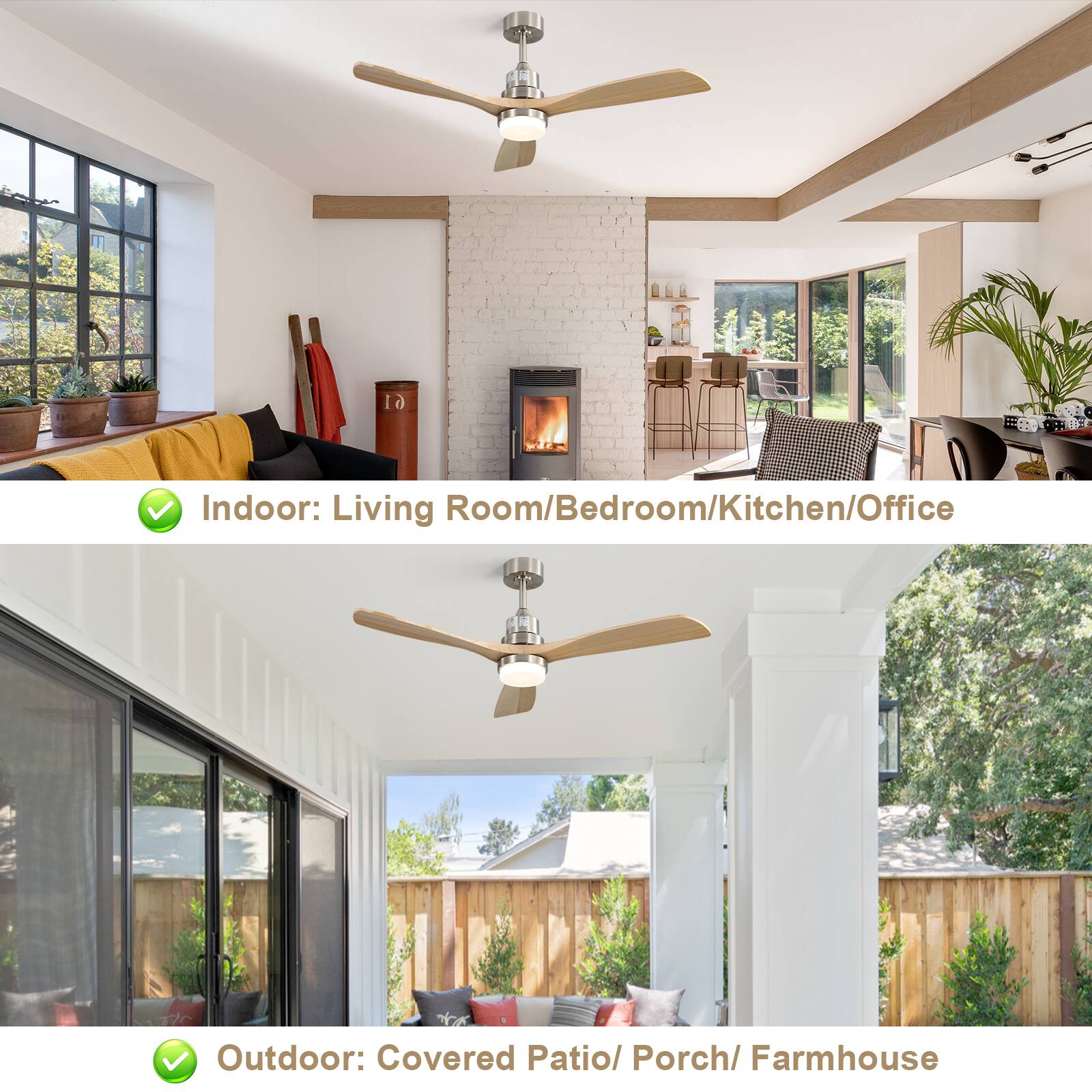 Indoor: Living Room/Bedroom/Kitchen/Office  
Outdoor: Covered Patio/ Porch/ Farmhouse