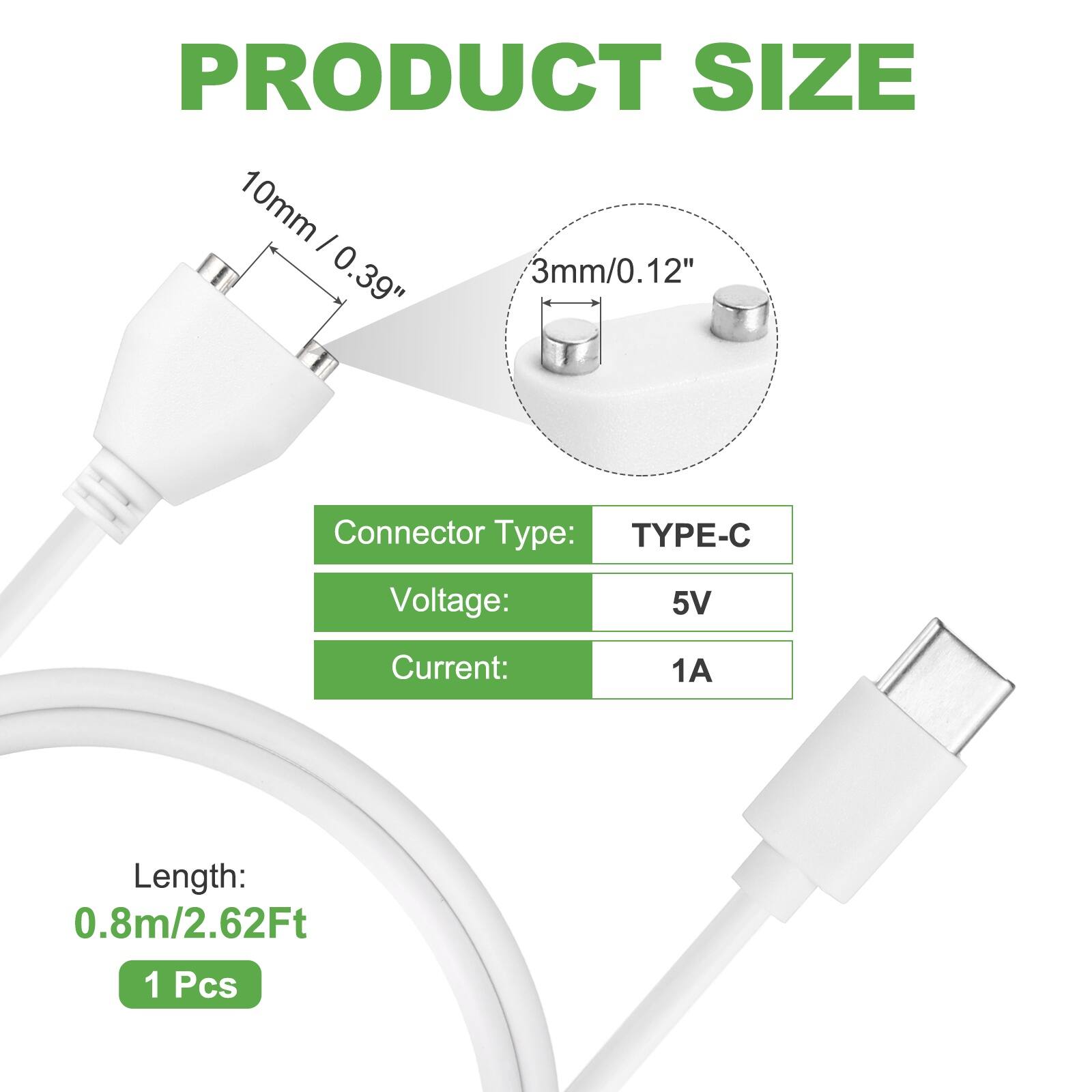 PRODUCT SIZE  
10mm / 0.39"  
3mm / 0.12"  

Connector Type: TYPE-C  
Voltage: 5V  
Current: 1A  
Length: 0.8m / 2.62Ft  
1 Pcs