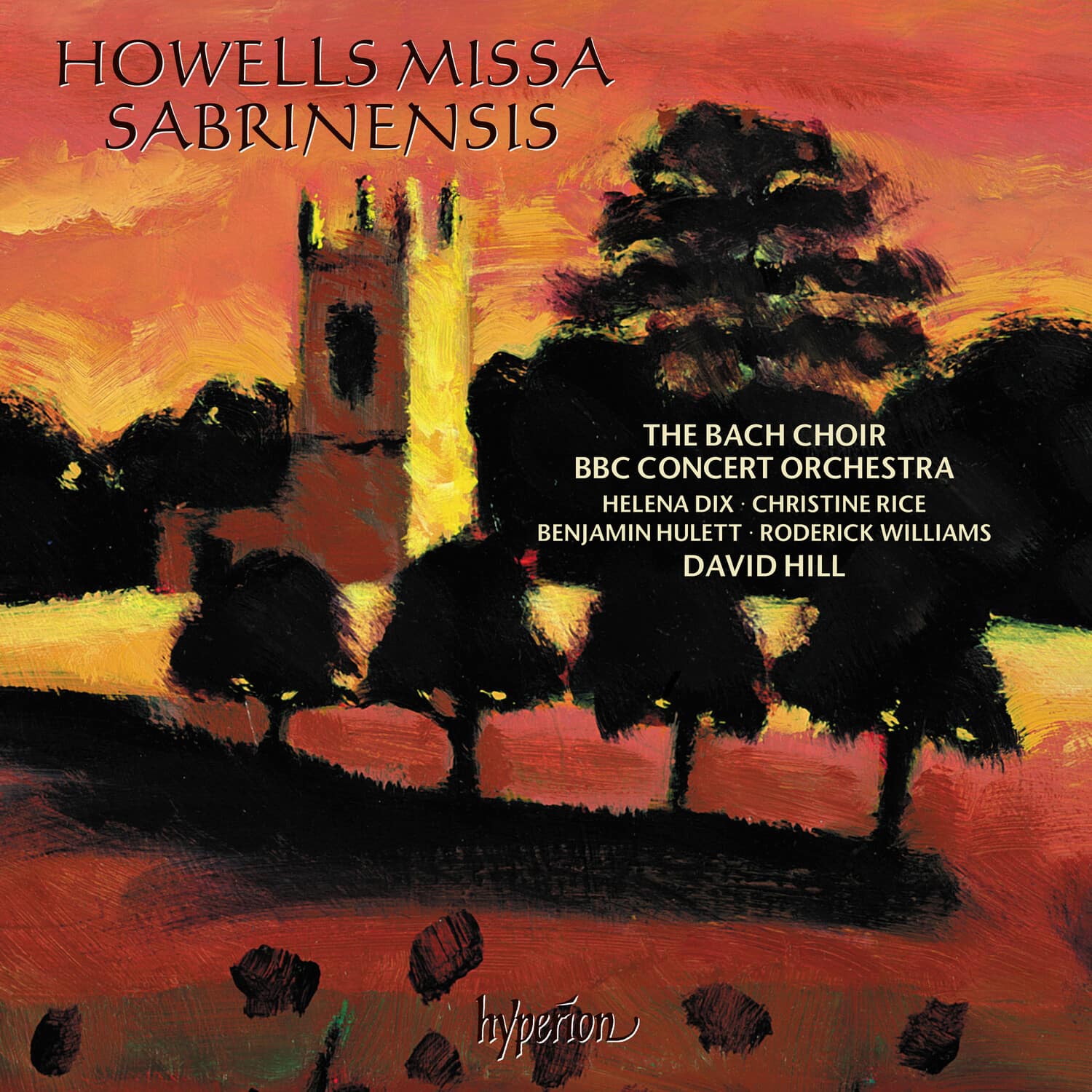 Bach Choir / Hill,David - Howells: Missa Sabrinensis Michael Fanfare  - COMPACT DISCS