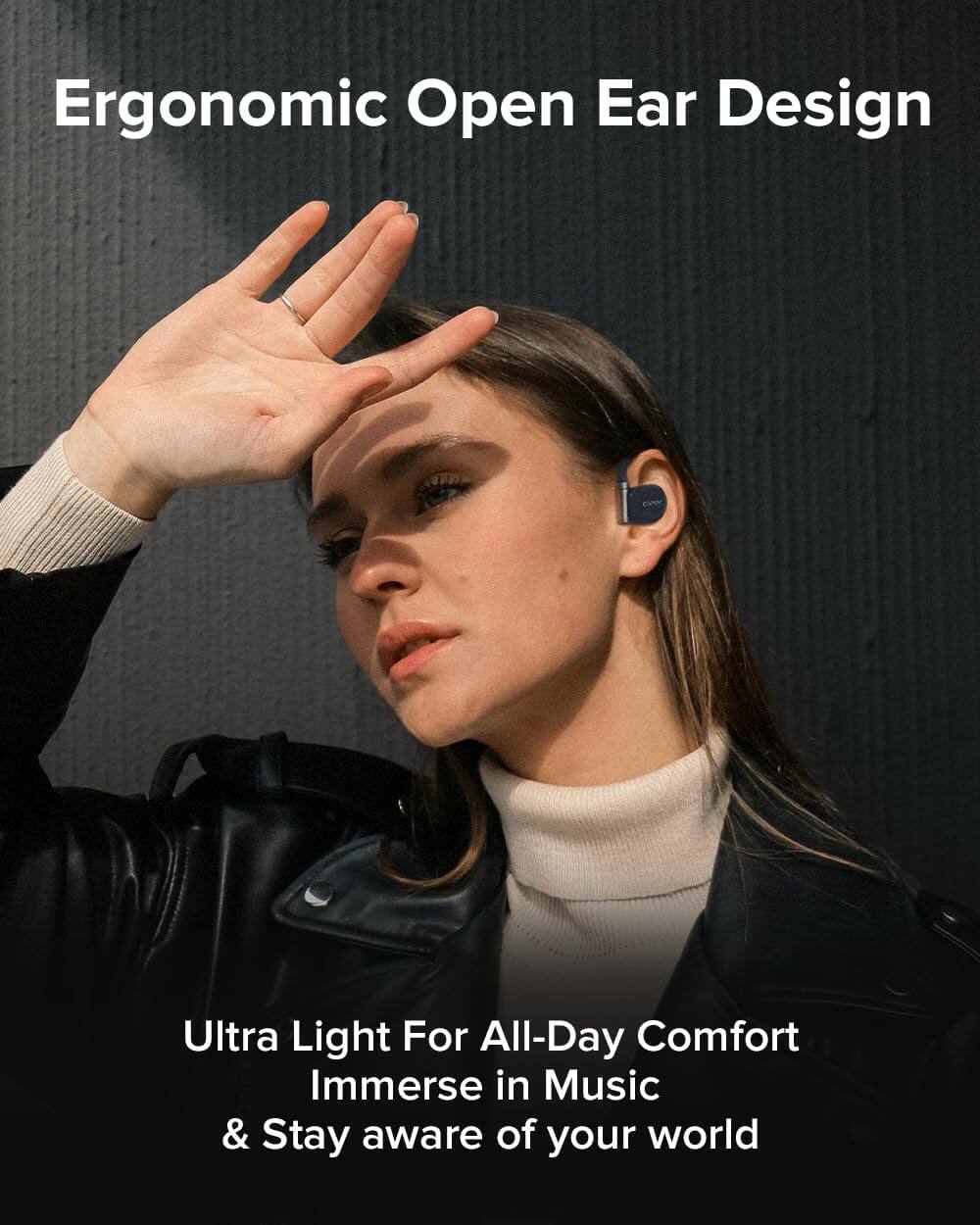 Ergonomic Open Ear Design

Ultra Light For All-Day Comfort  
Immerse in Music & Stay aware of your world