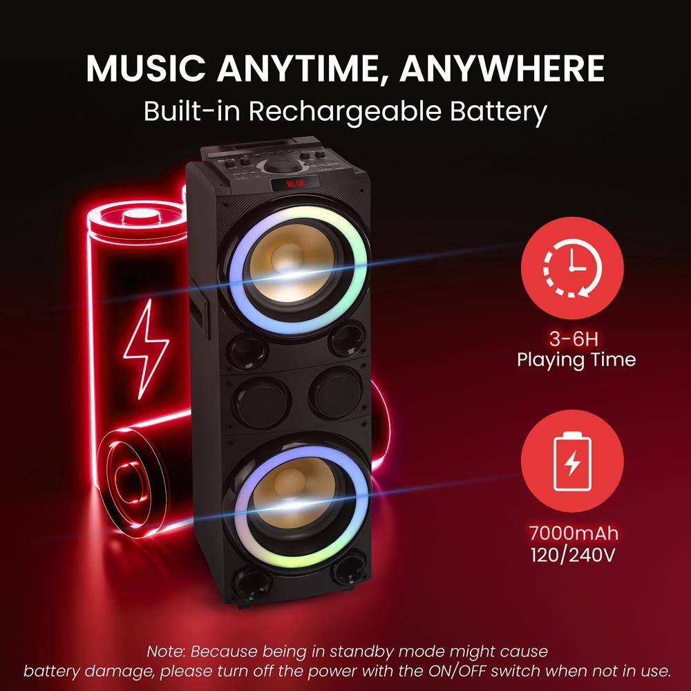 MUSIC ANYTIME, ANYWHERE  
Built-in Rechargeable Battery  

3-6H Playing Time  
7000mAh 120/240V  

Note: Because being in standby mode might cause battery damage, please turn off the power with the ON/OFF switch when not in use.