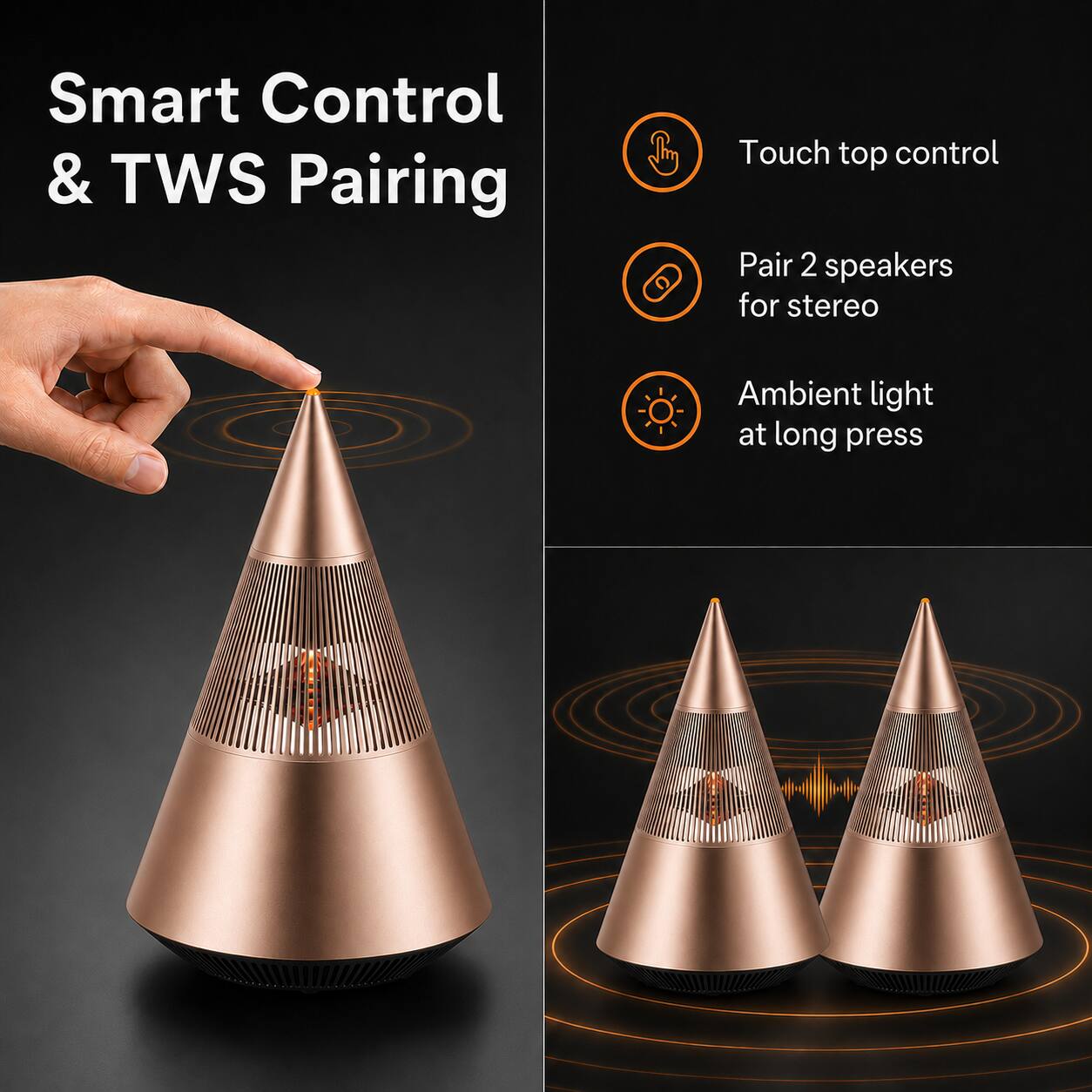 Smart Control & TWS Pairing

Touch top control

Pair 2 speakers for stereo

Ambient light at long press