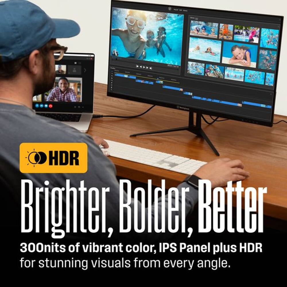 HDR Brighter, Bolder, Better  
300nits of vibrant color, IPS Panel plus HDR for stunning visuals from every angle.
